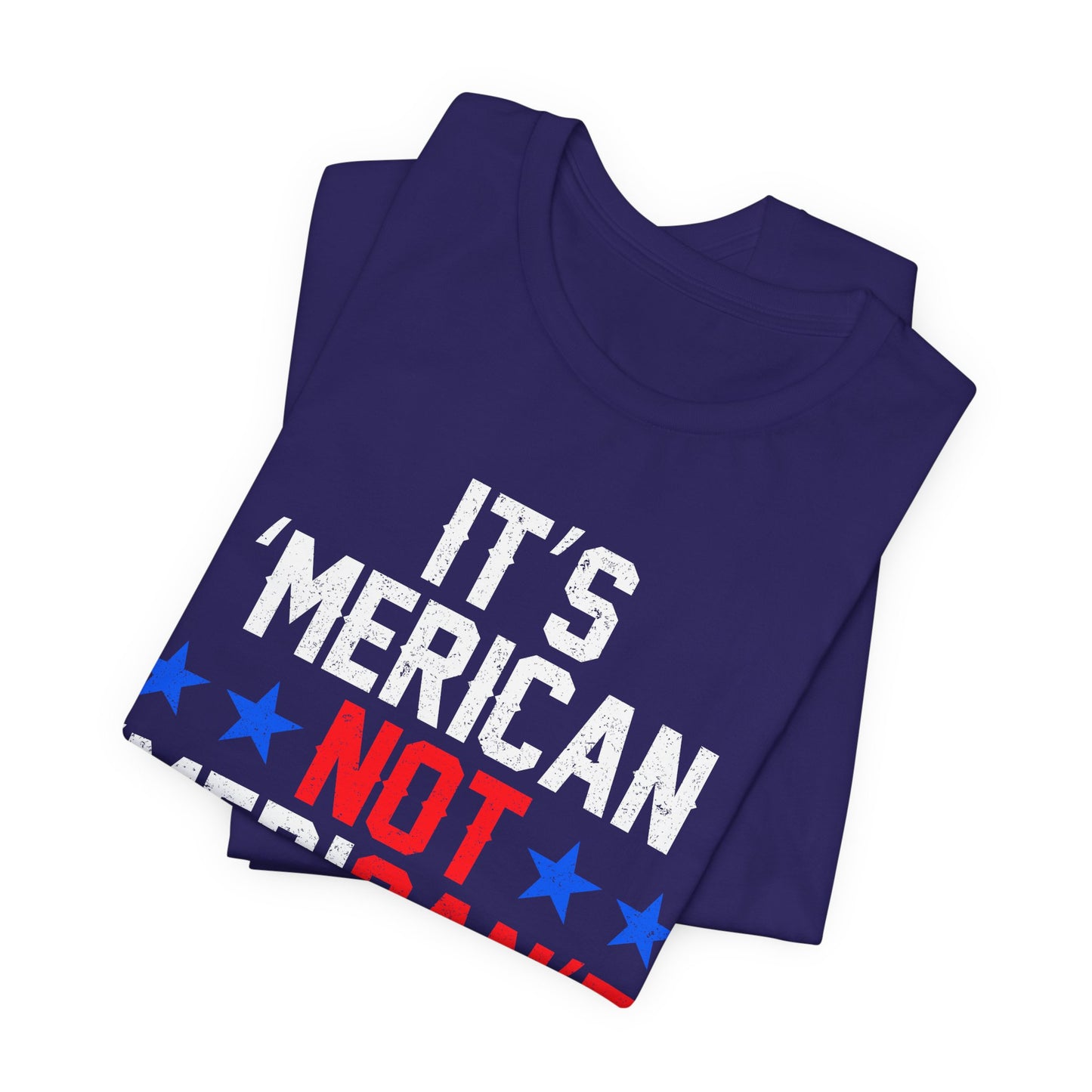 Patriotic Humor Tee, American Pride Shirt, Fun Casual Wear, Gift for Independence Day, Stylish Comfy T-Shirt - 13493