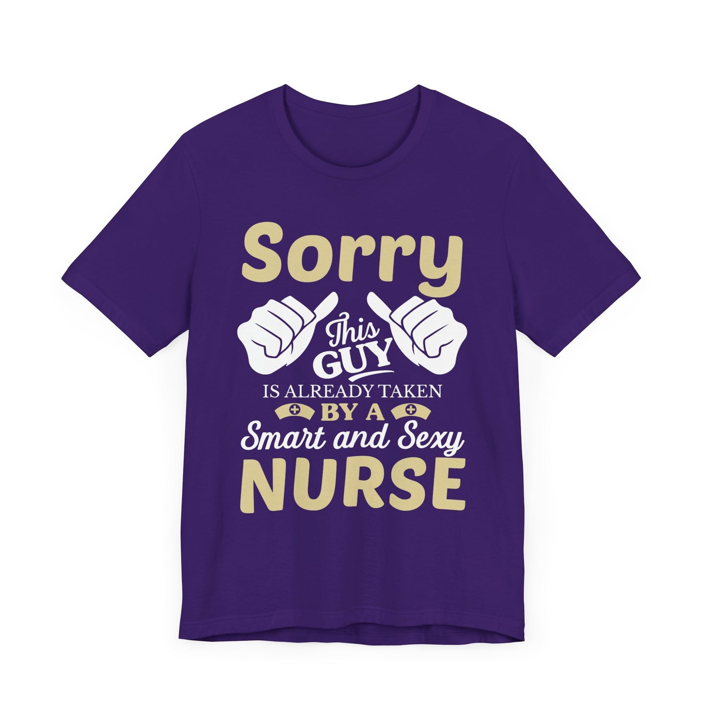 Sorry, This Guy Is Already Taken By A Smart & Sexy Nurse - Unisex Jersey Short Sleeve Tee - 13288