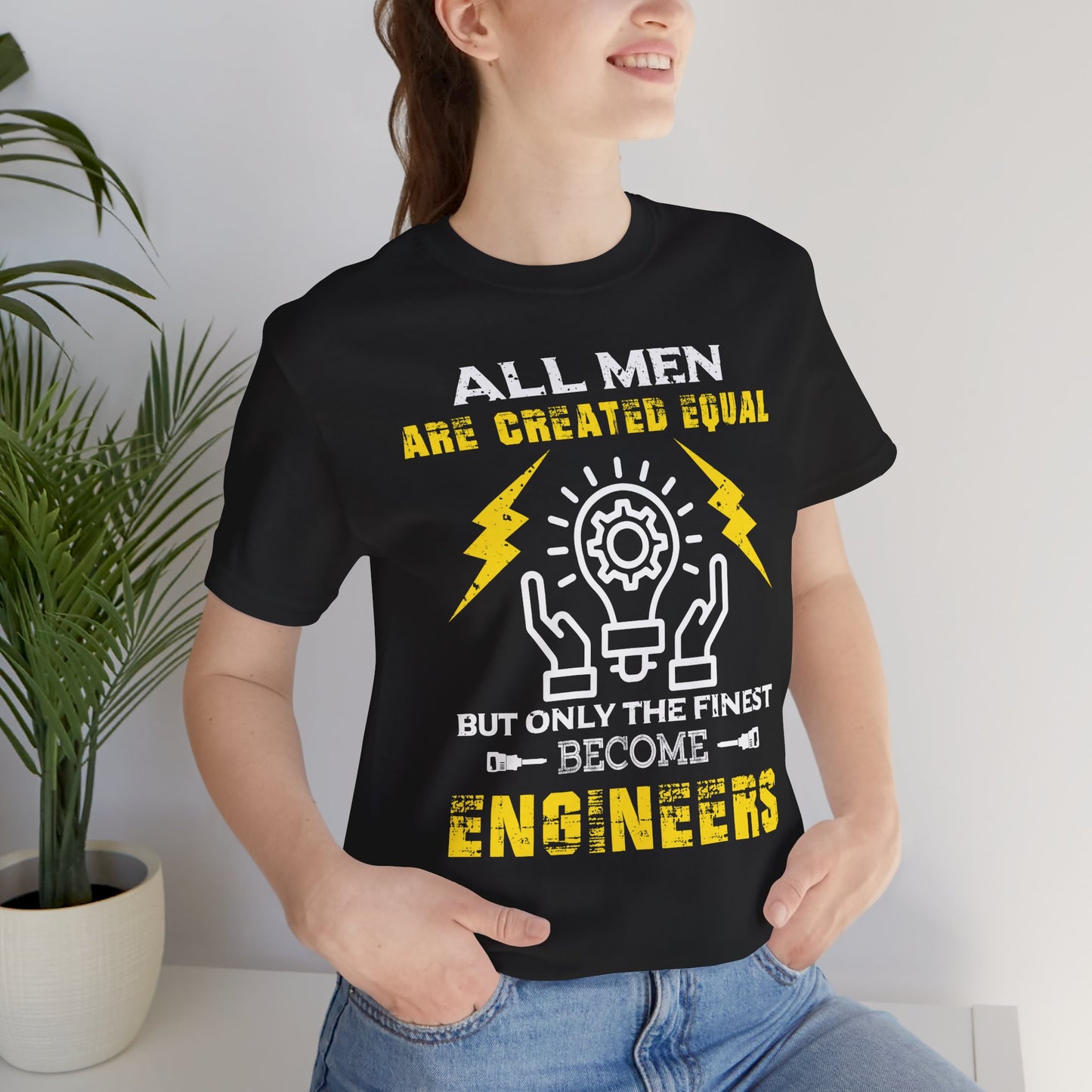All Men Are Created Equal, But Only The Finest Become Engineers - Unisex Jersey Short Sleeve Tee - 13537