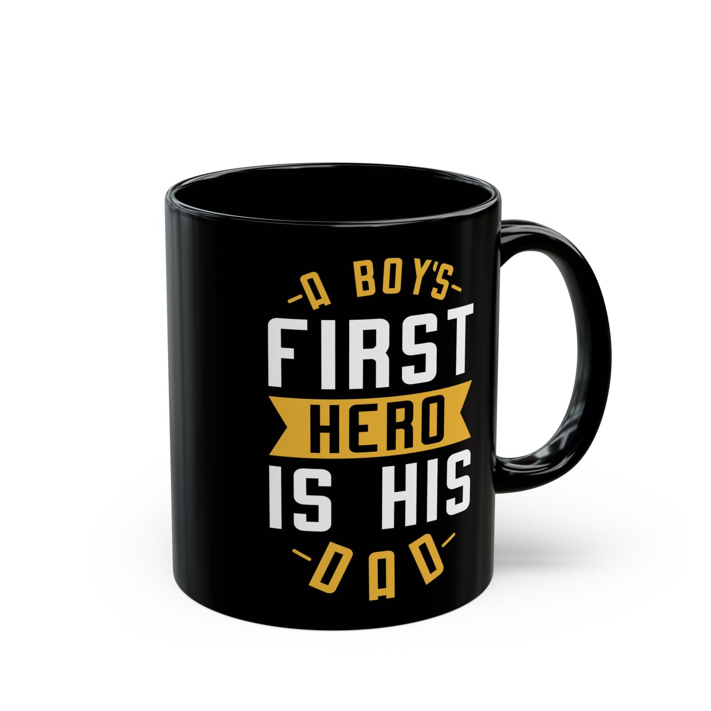 "A Boy's First Hero Is His Dad" Black Mug, 11/15oz - 12915