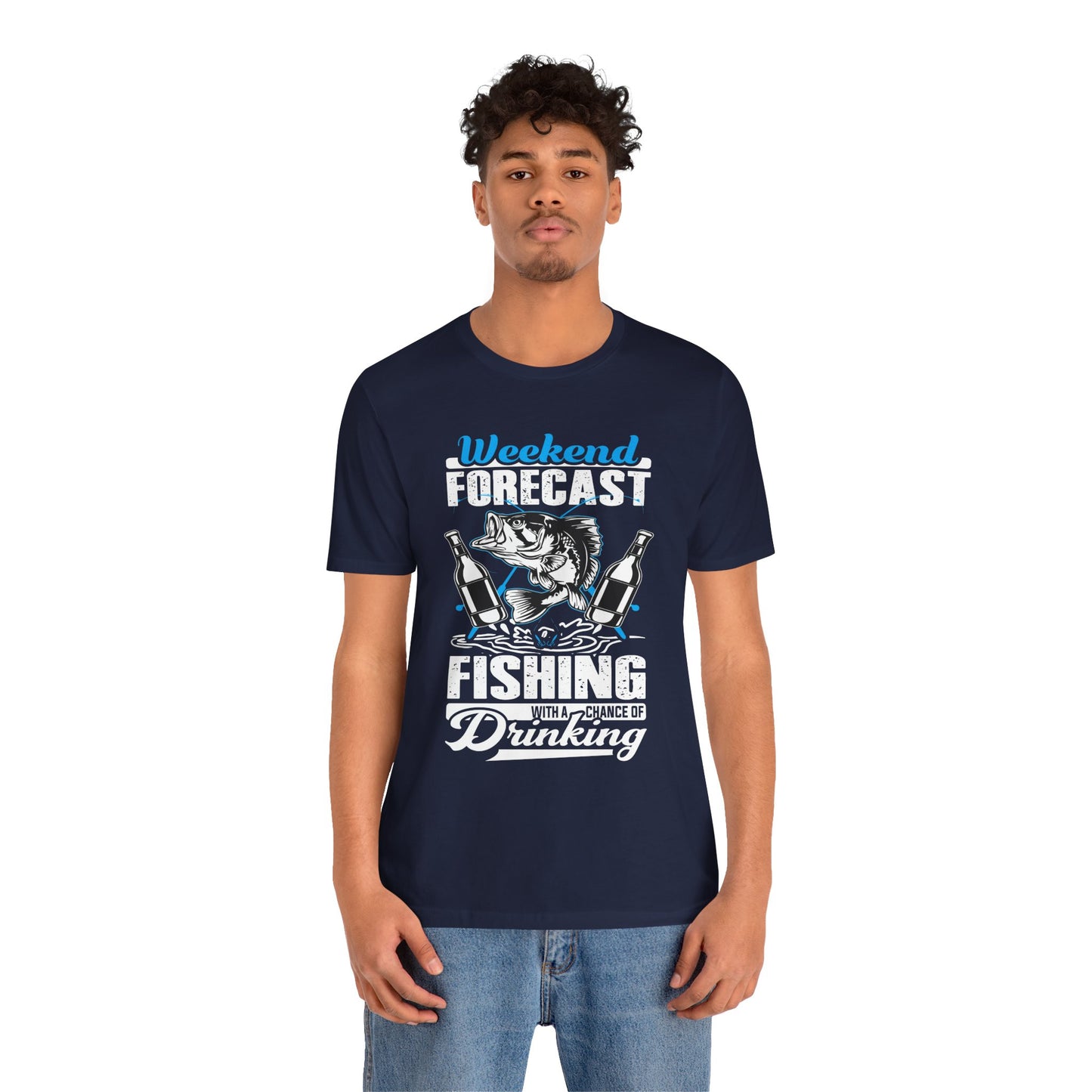 Weekend Forecast, Fishing With A Chance Of Drinking - Unisex Jersey Short Sleeve Tee - 14023