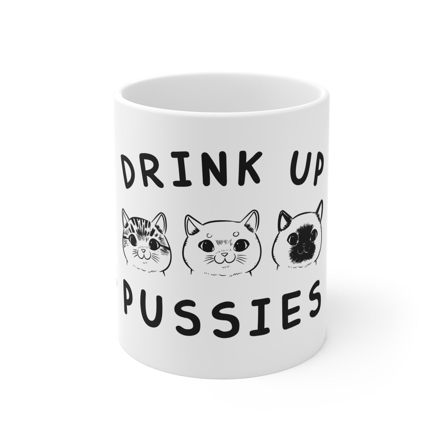 Drink Up Pussies - Mug 11oz