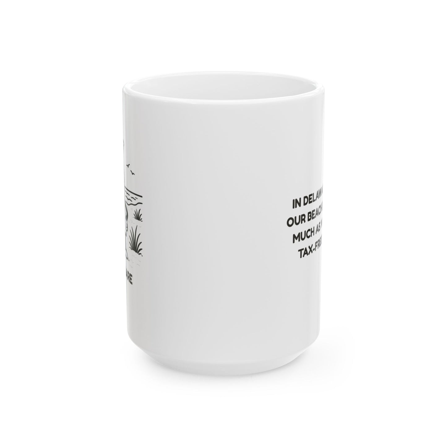 "In Delaware, we love our beaches almost as much as we love our tax-free shopping." Ceramic Mug - 14150