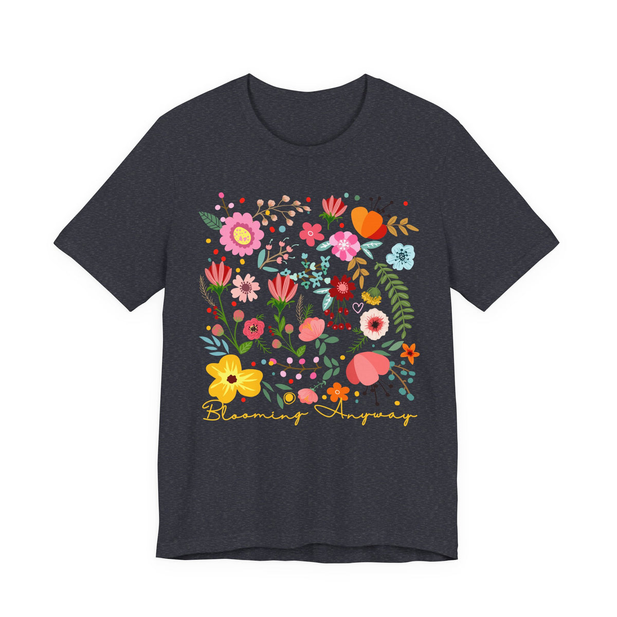 Blooming Anyway Floral T-Shirt, Colorful Wildflower Graphic Tee - 14967
