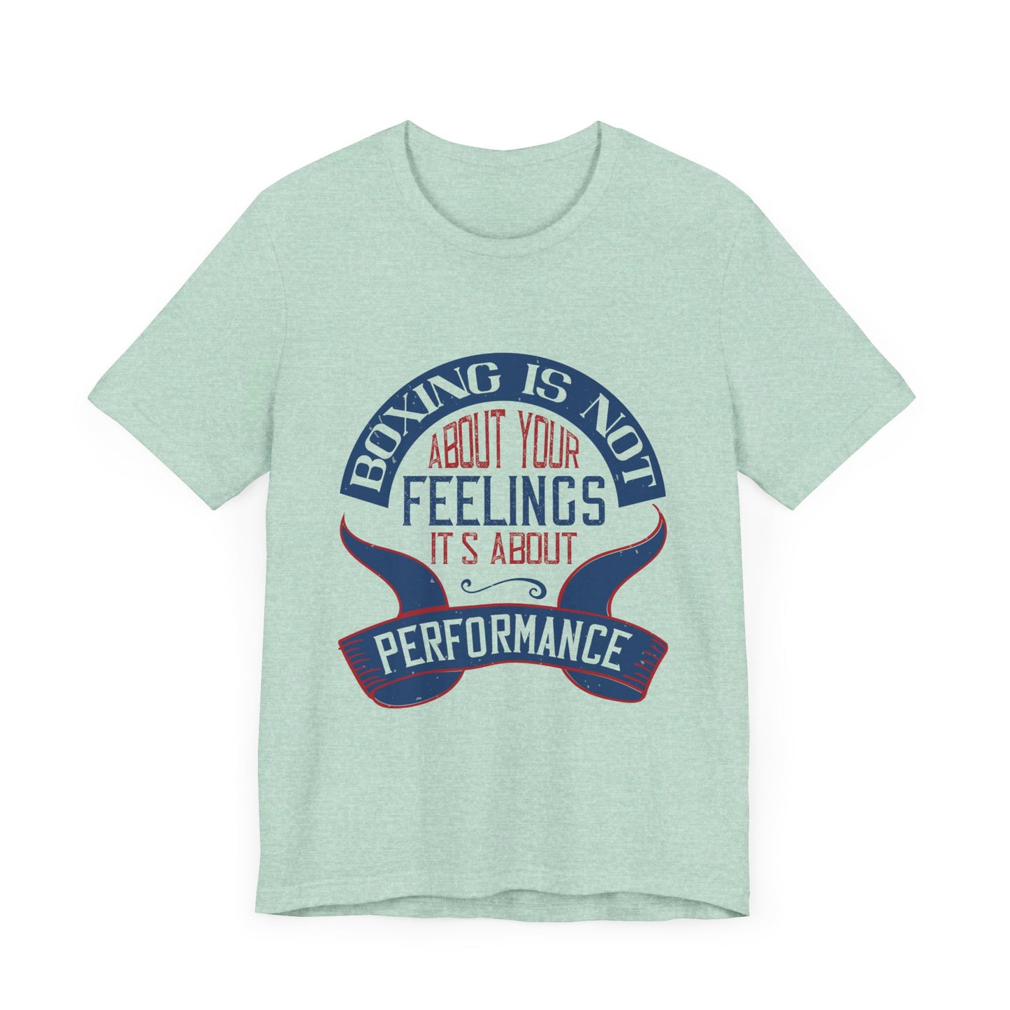 Boxing Is Not About Your Feelings. It's About Performance - Unisex Jersey Short Sleeve Tee