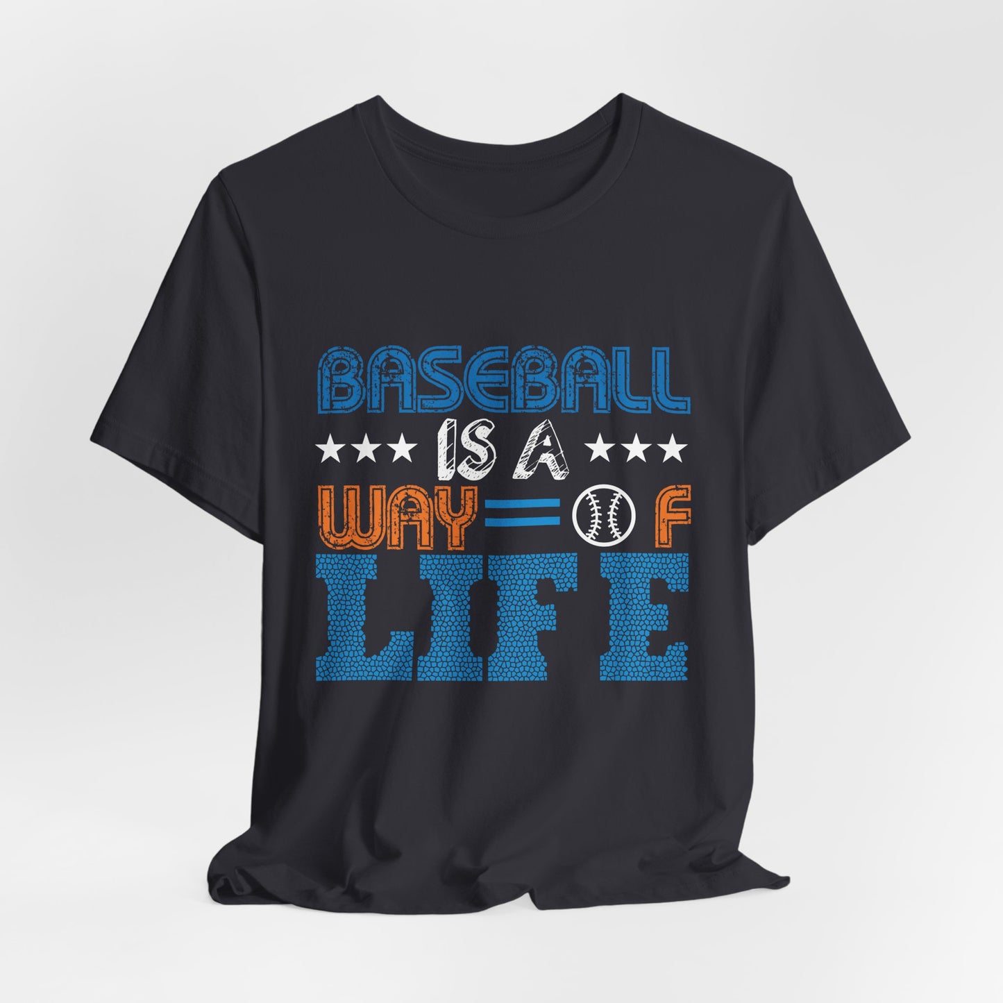 Baseball Is A Way of Life - Unisex Jersey Short Sleeve Tee - 13915