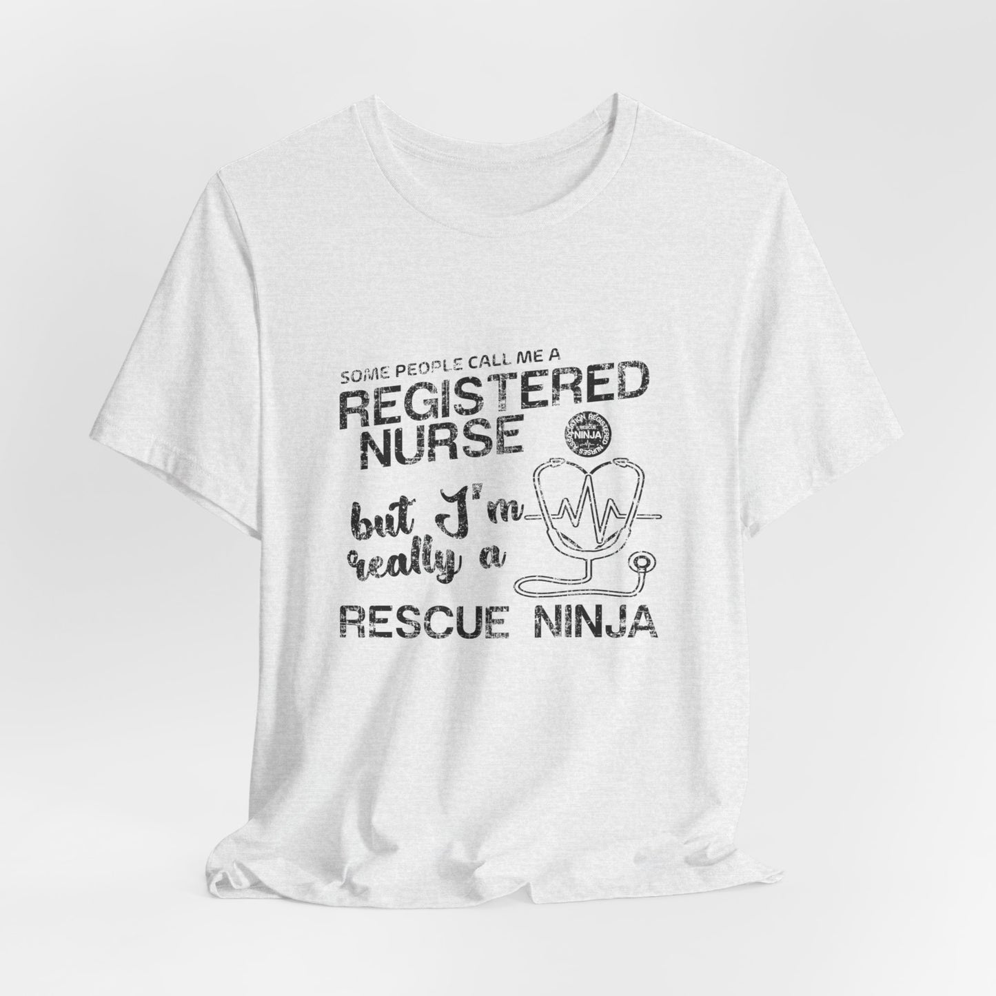 Some People Call Me A Registered Nurse, But I'm Really A Rescue Ninja - Unisex Jersey Short Sleeve Tee