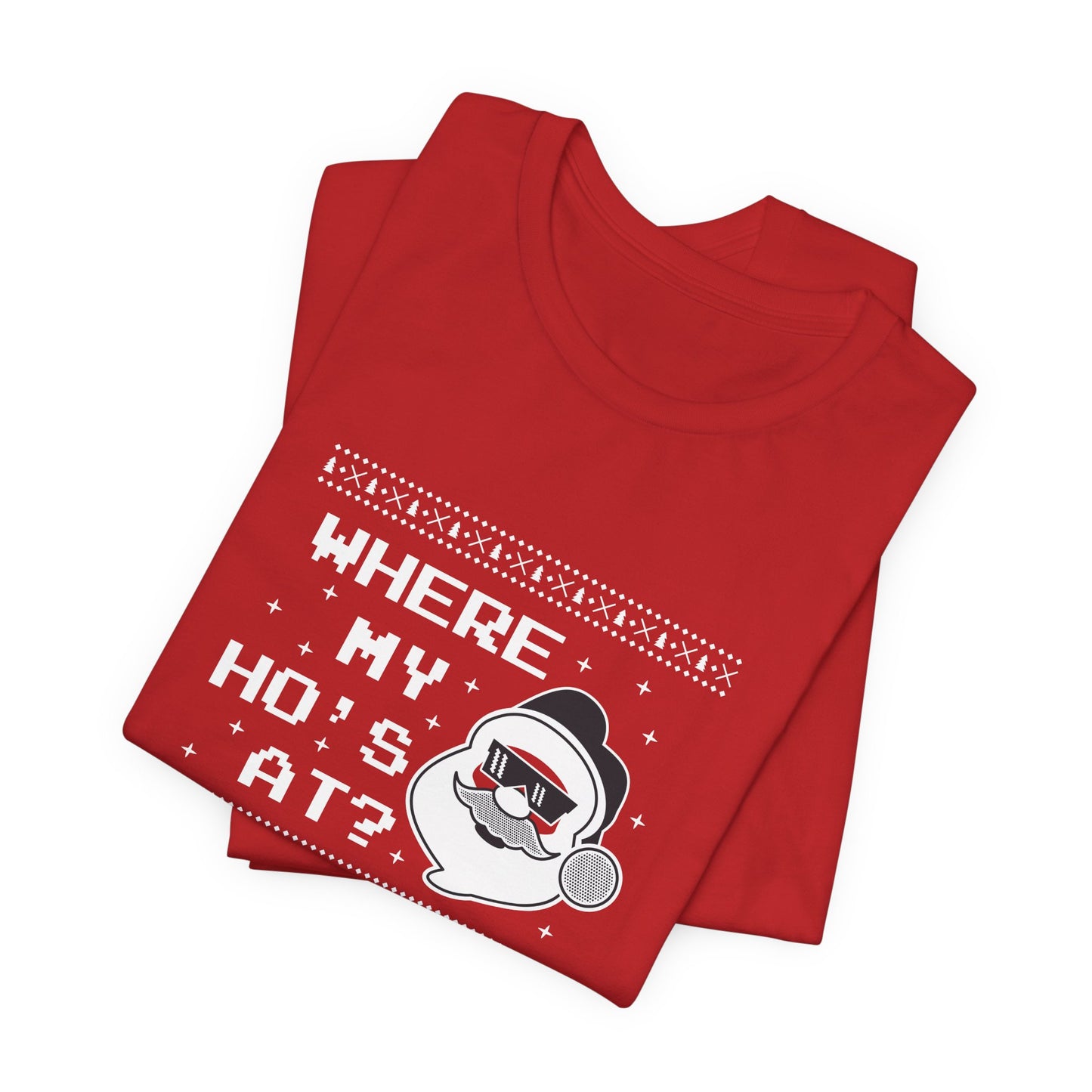 Christmas: Where My Ho's At? - Unisex Jersey Short Sleeve Tee