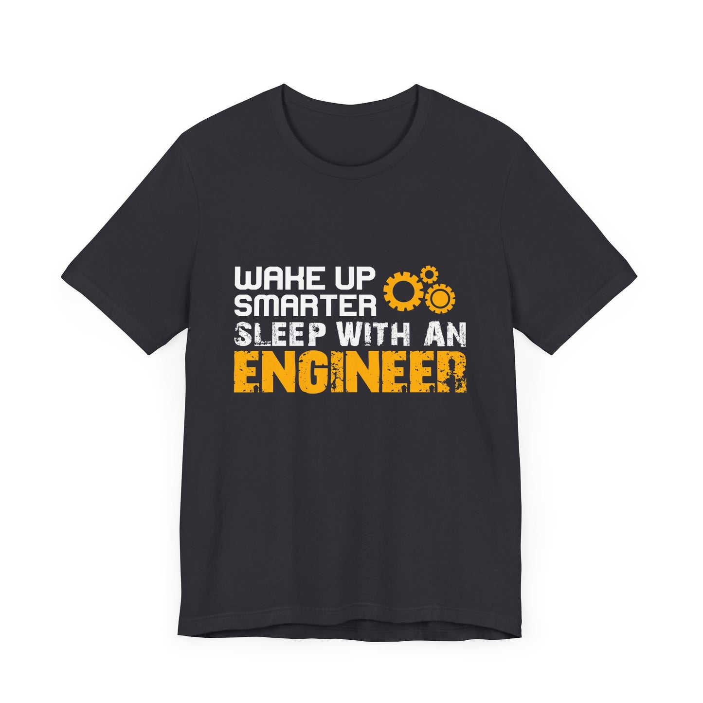 Wake Up Smarter, Sleep With An Engineer - Unisex Jersey Short Sleeve Tee