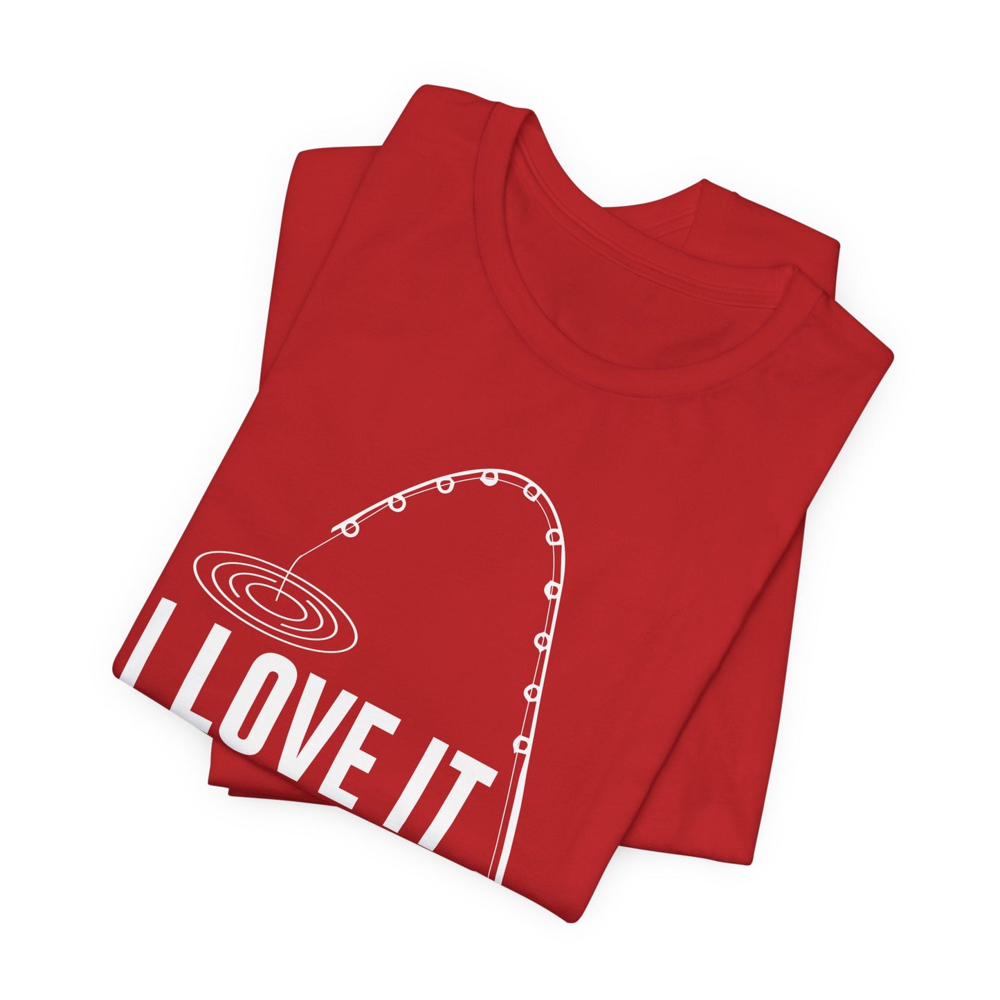 I Love It When She Bends Over - Unisex Jersey Short Sleeve Tee - 14045