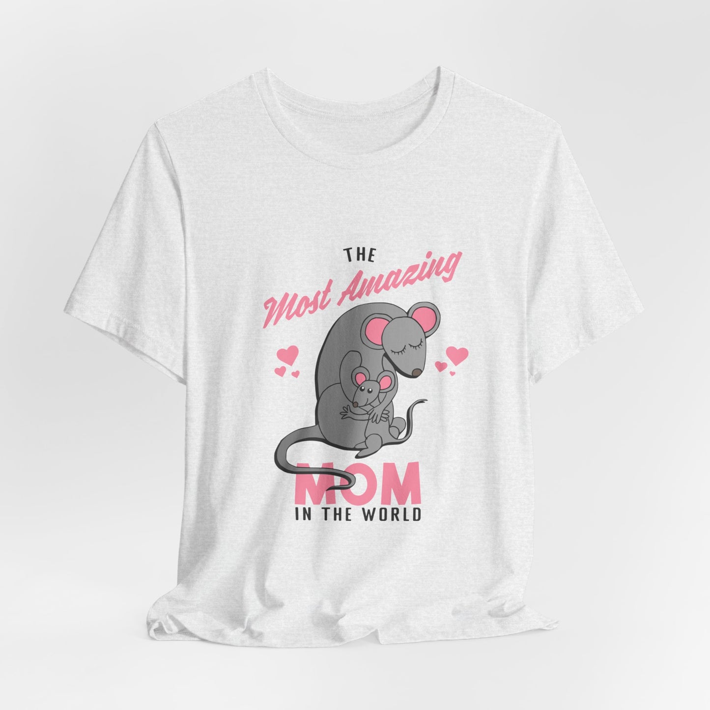 The  Most Amazing Mom In The World - Unisex Jersey Short Sleeve Tee