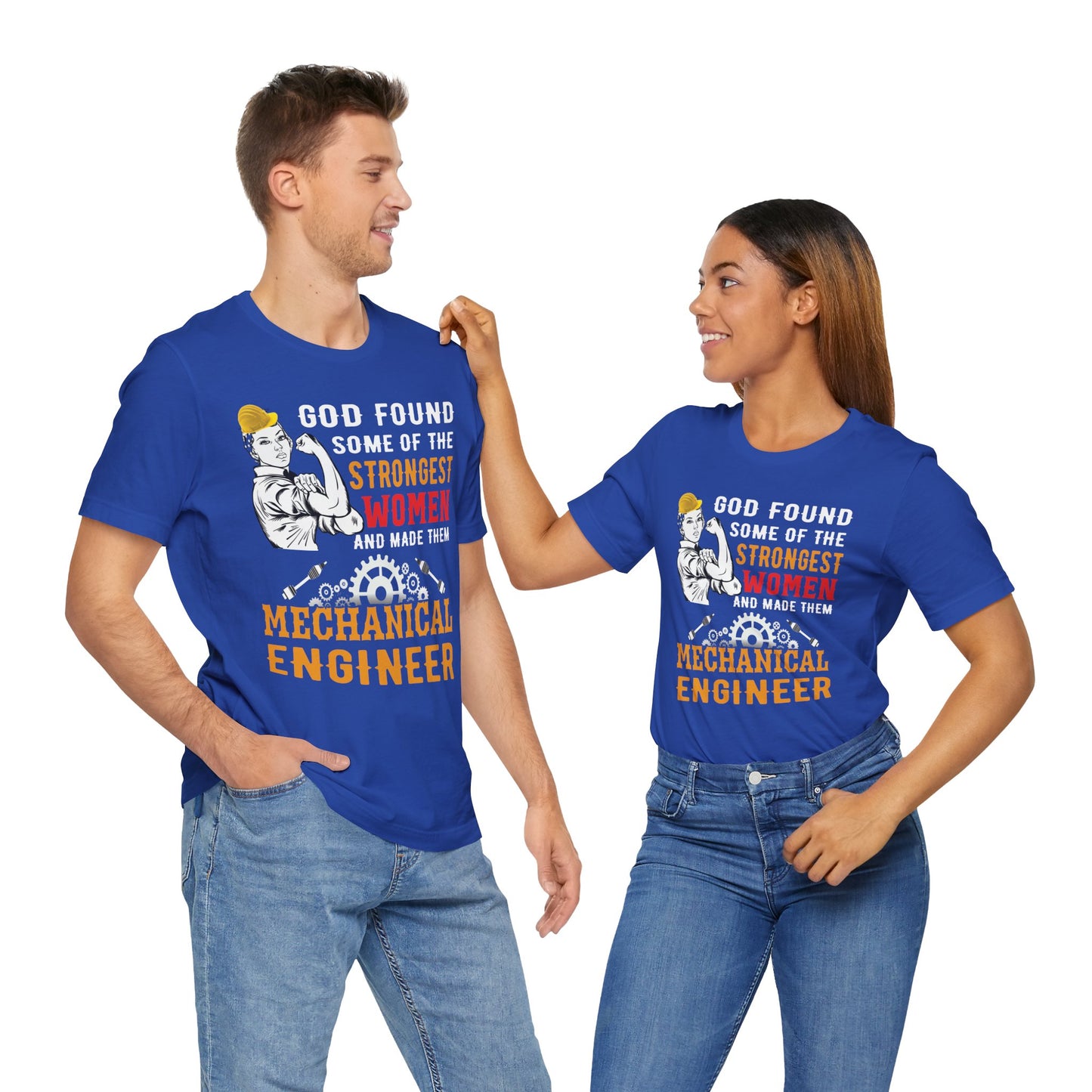 Engineer: God Found Some Of The Strongest Women And Made Them Mechanical Engineer - Unisex Jersey Short Sleeve Tee - 13619