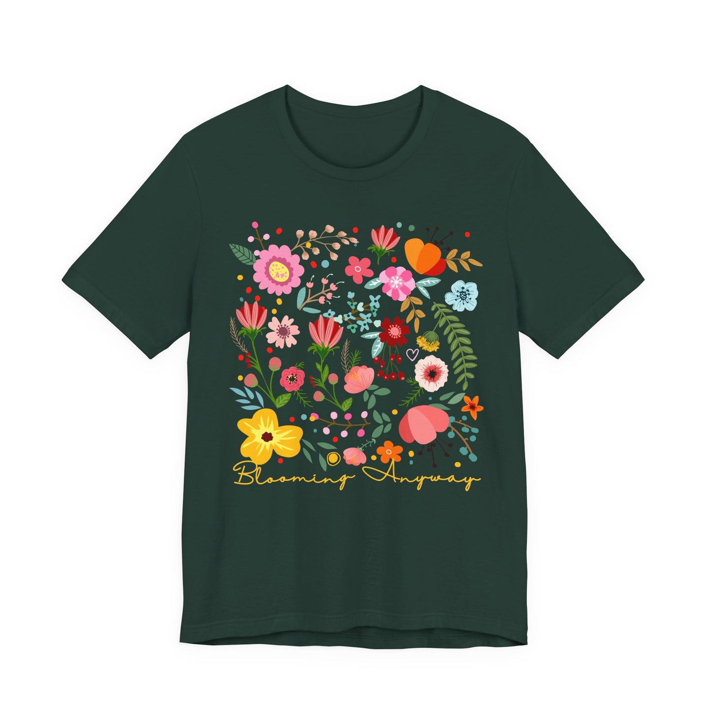 Blooming Anyway Floral T-Shirt, Colorful Wildflower Graphic Tee - 14967