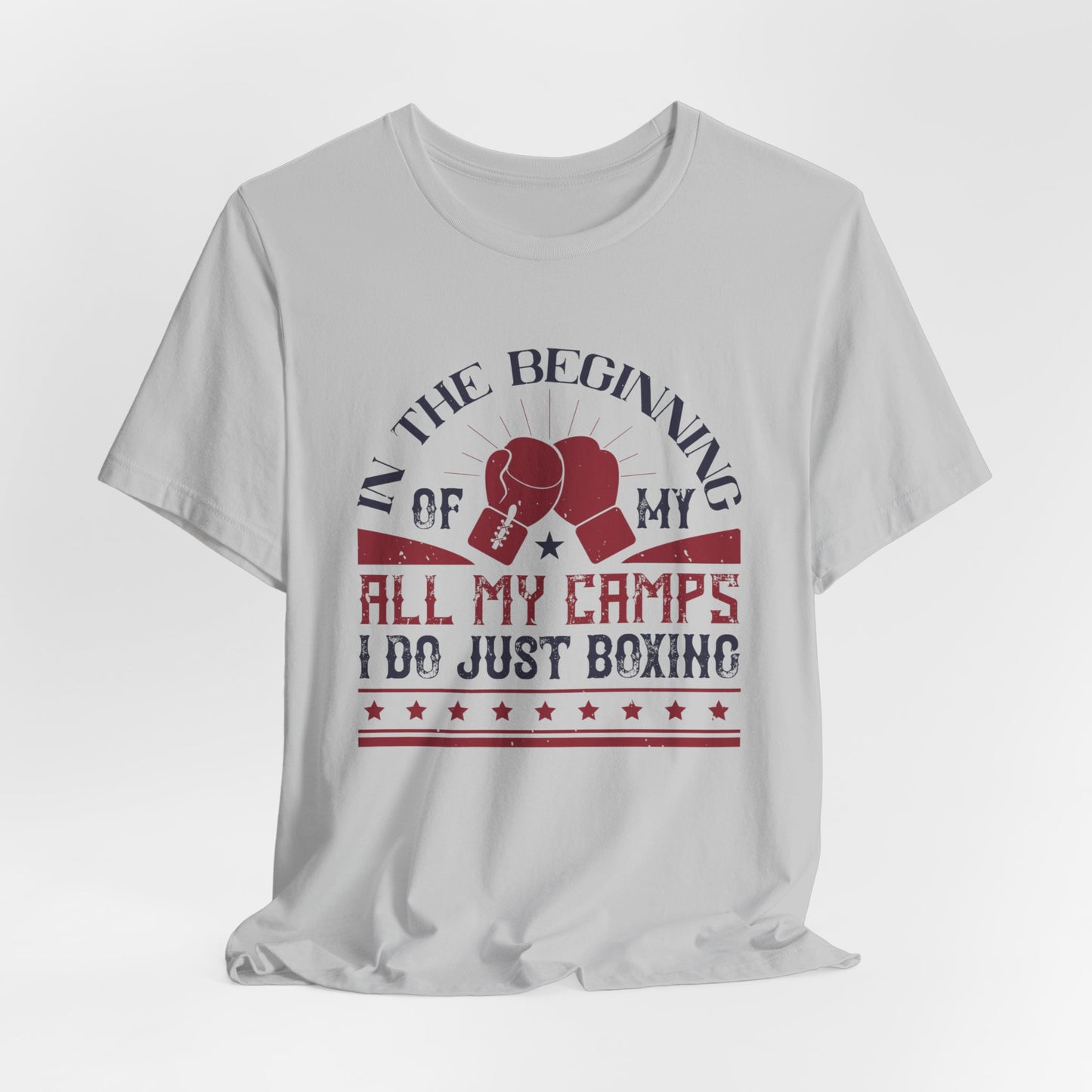 In the Beginning of All My Camps, I Do Just Boxing - Unisex Jersey Short Sleeve Tee