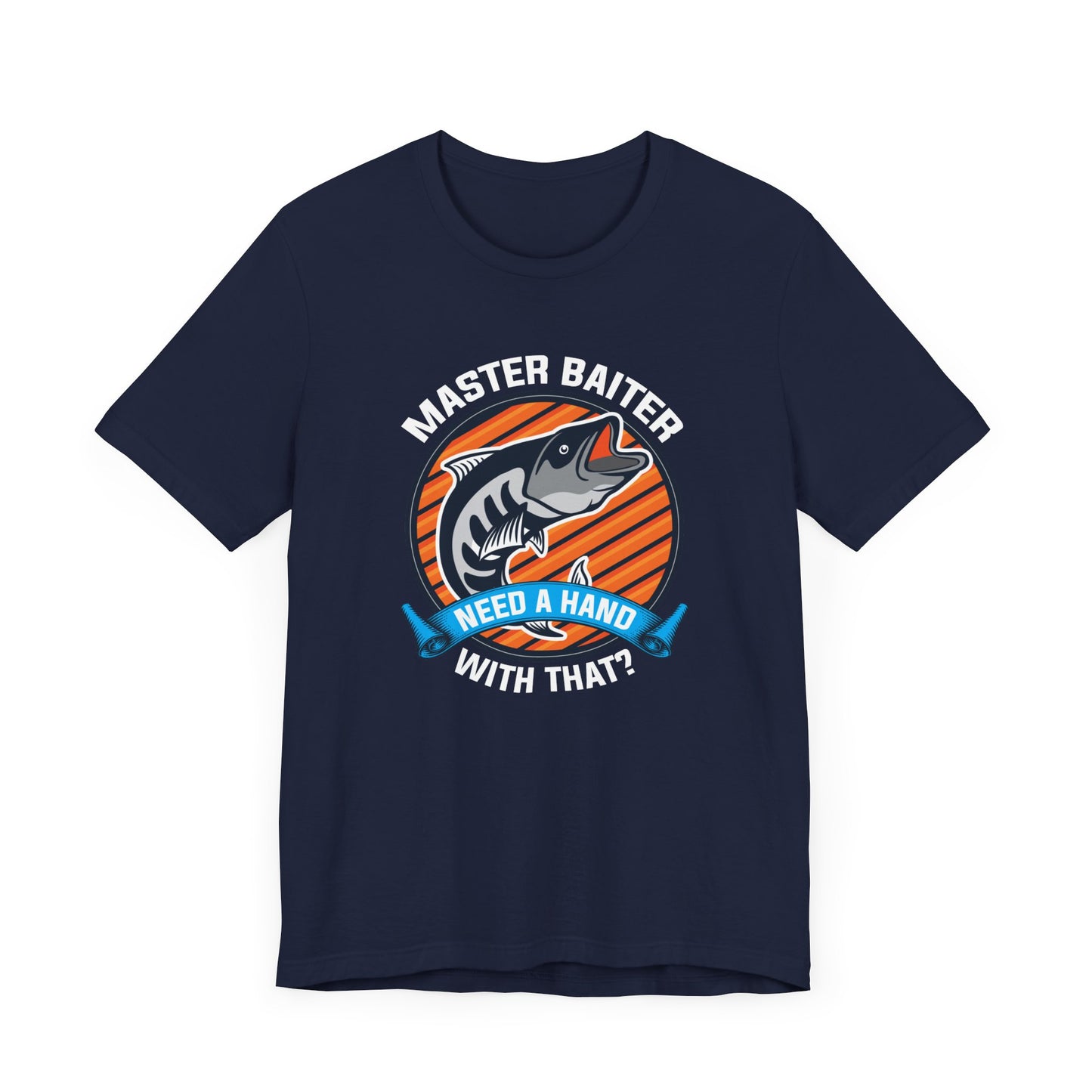 Master Baiter, Need A Hand With That? - Unisex Jersey Short Sleeve Tee