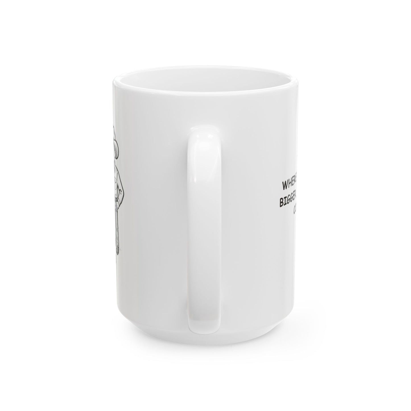 "Texas: Where everything is bigger, including the coffee cups." Ceramic Mug | 11oz & 15oz - 12675