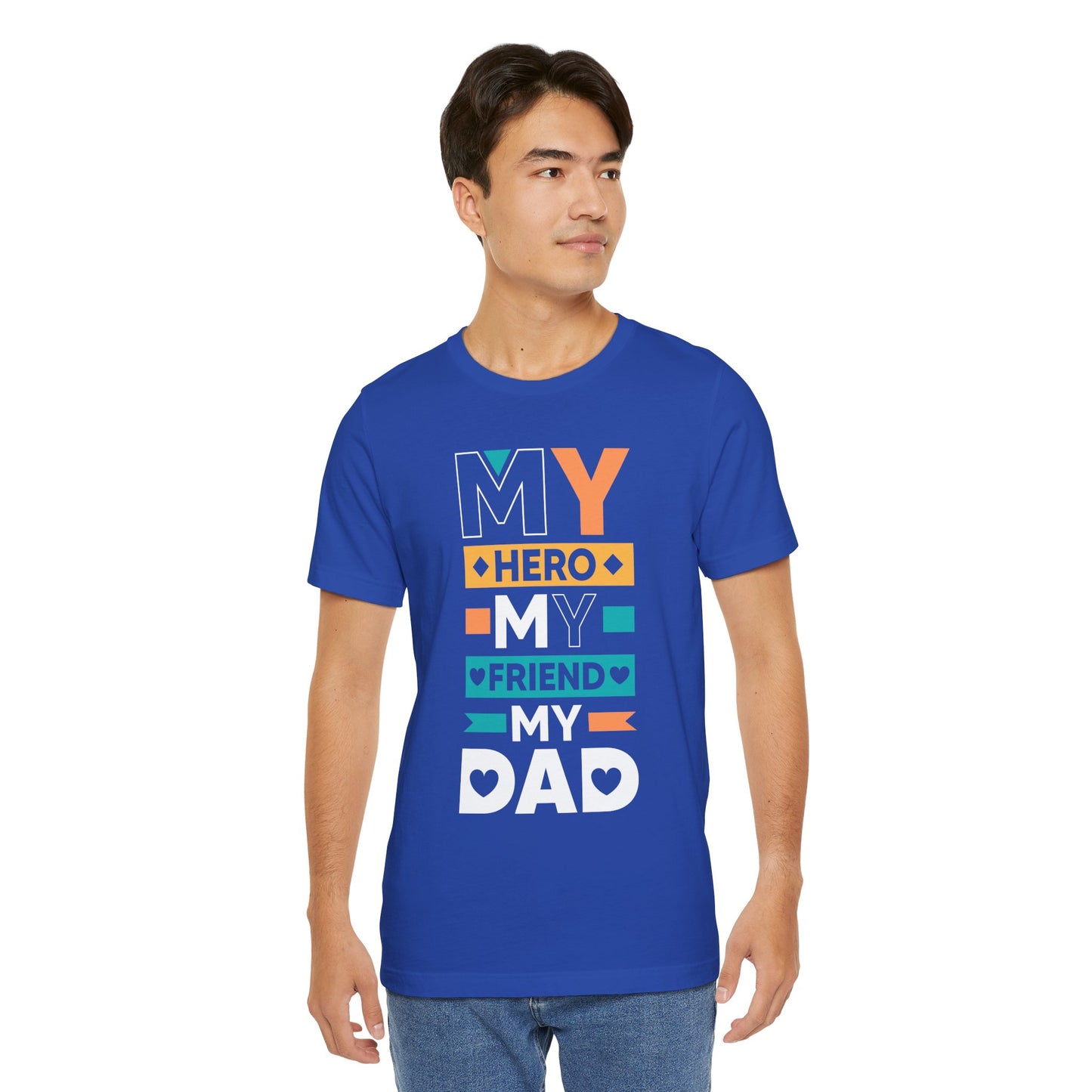 Dad: My Hero, My Friend, My Dad - Unisex Jersey Short Sleeve Tee - 13776