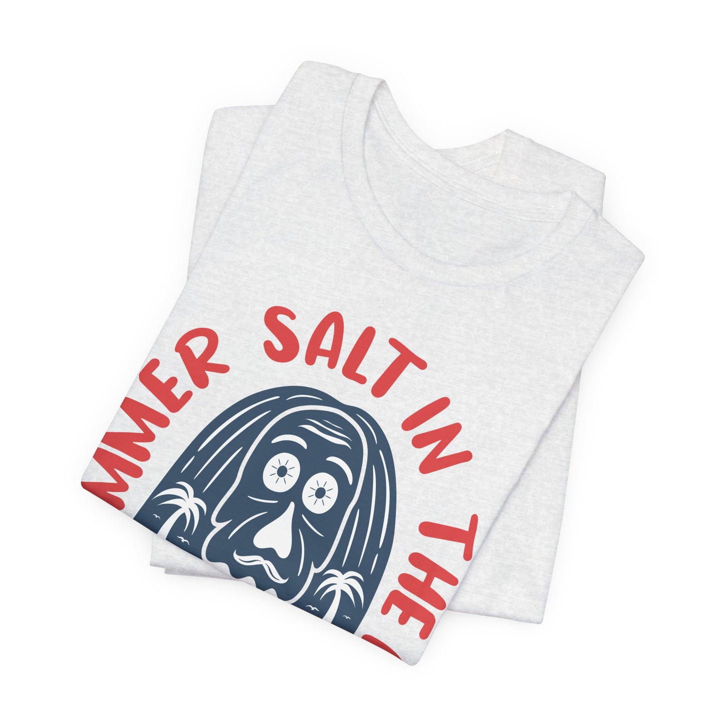 Salt In The Air, Sand In My Hair - Unisex Jersey Short Sleeve Tee - 13111