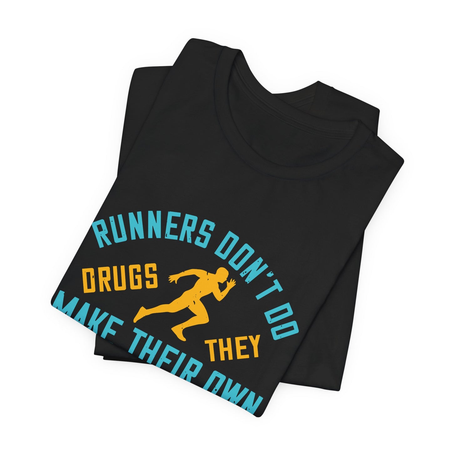 Runners Don’t Do Drugs, They Make Their Own Naturally - Unisex Jersey Short Sleeve Tee