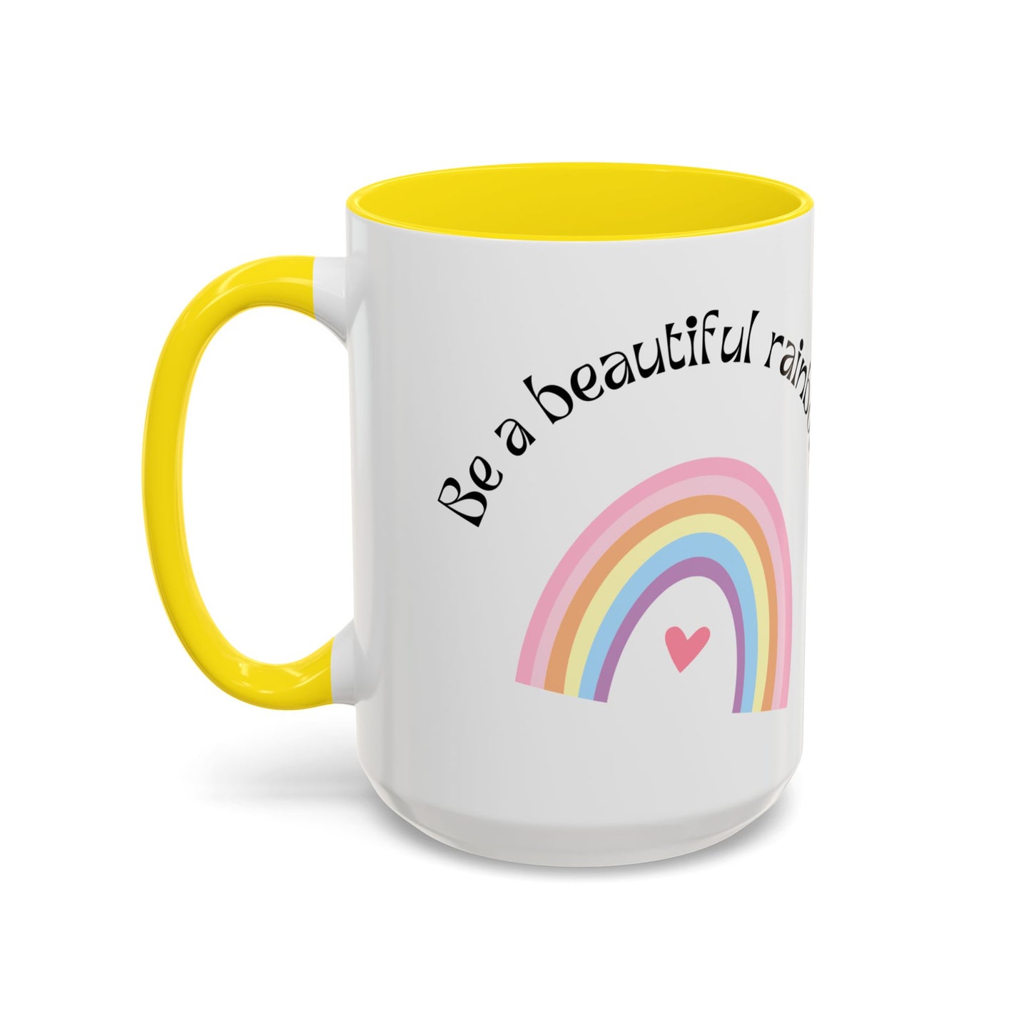 Be A Beautiful Rainbow in Someone Else's Cloud - Accent Coffee Mug (11, 15oz) - 11049