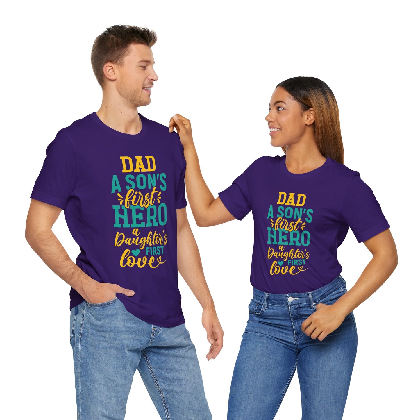Dad, A Son's First Hero, A Daughter's First Love - Unisex Jersey Short Sleeve Tee - 13744