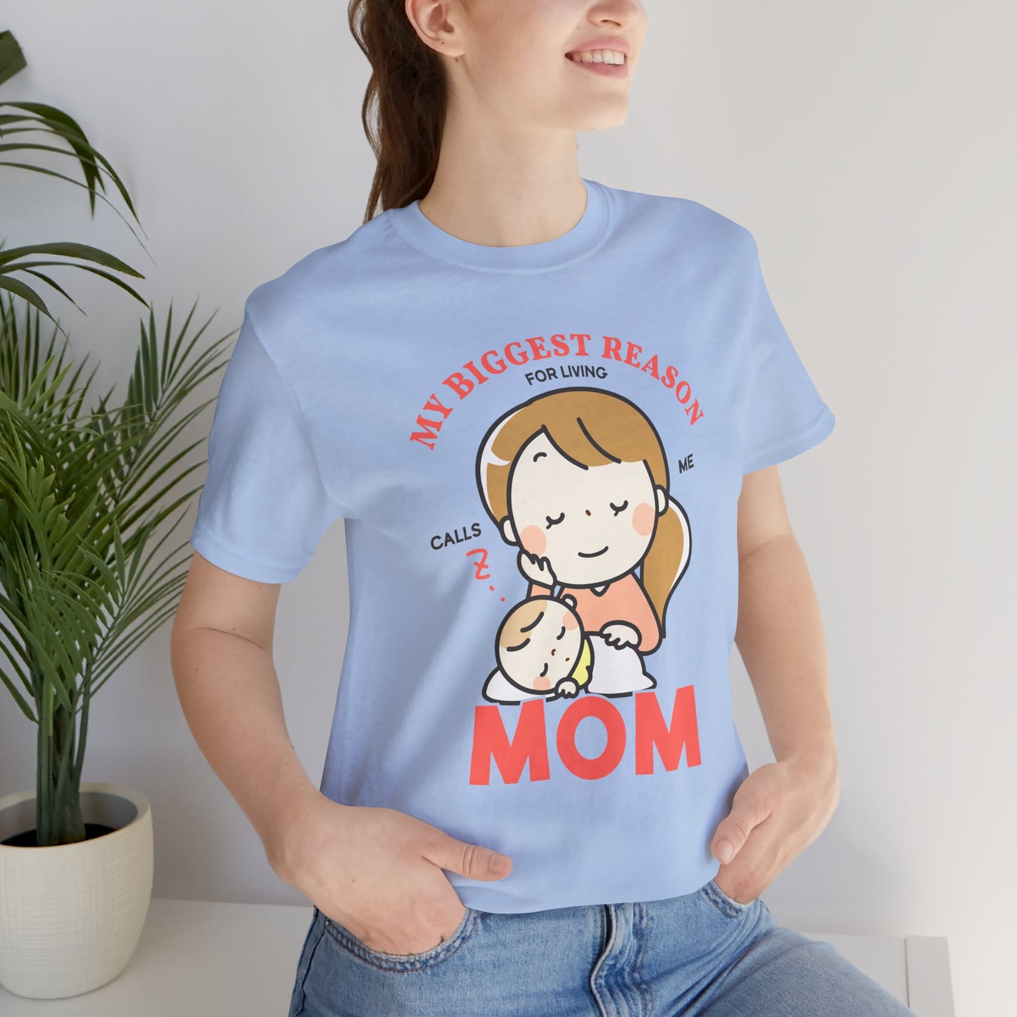 My Biggest Reason For Living Calls Me Mom - Unisex Jersey Short Sleeve Tee - 12946