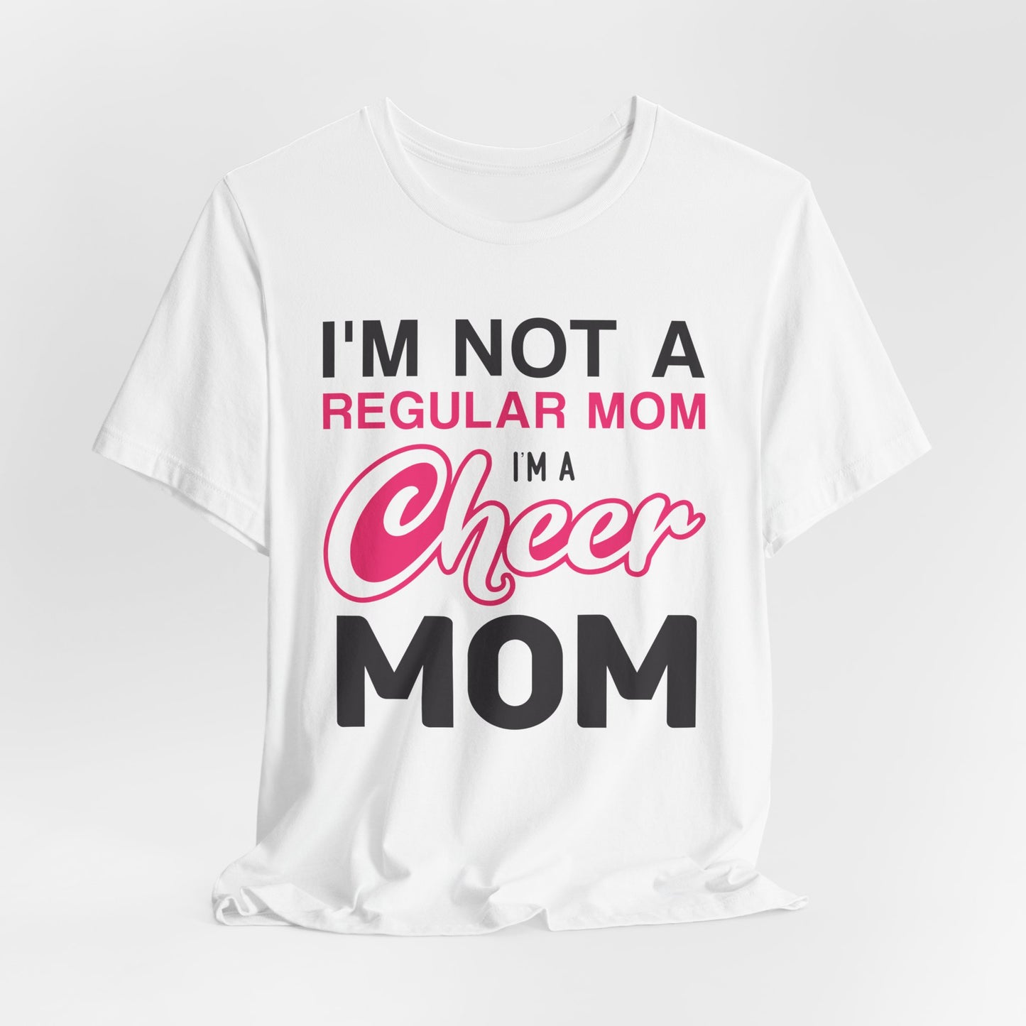 I'm Not A Regular Mom, I'm A Cheer Mom - Unisex Jersey Short Sleeve Tee - 13042