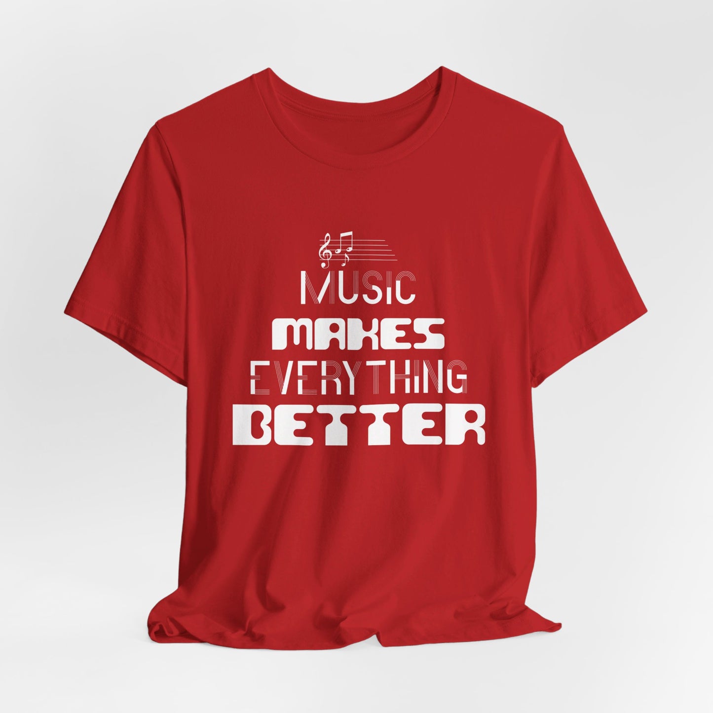 Music Makes Everything Better - Unisex Jersey Short Sleeve Tee