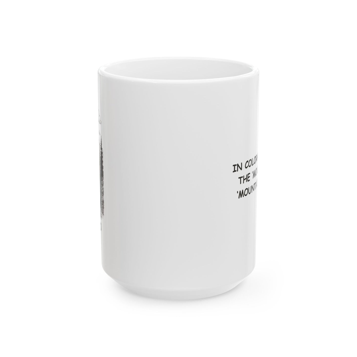 "In Colorado, we put the ‘mountain’ in ‘mountain biking.’" Ceramic Mug - 13602
