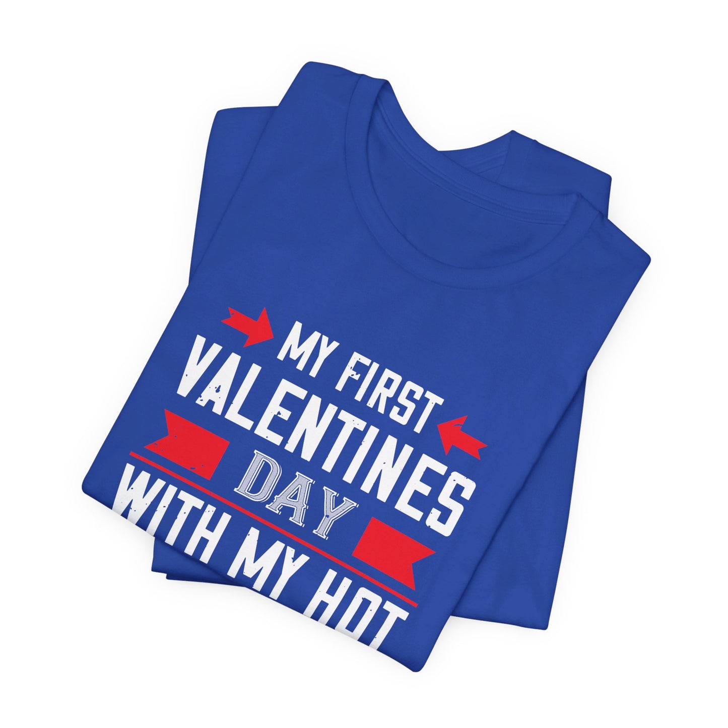 My First Valentine’s Day with My Hot Boyfriend - Unisex Jersey Short Sleeve Tee