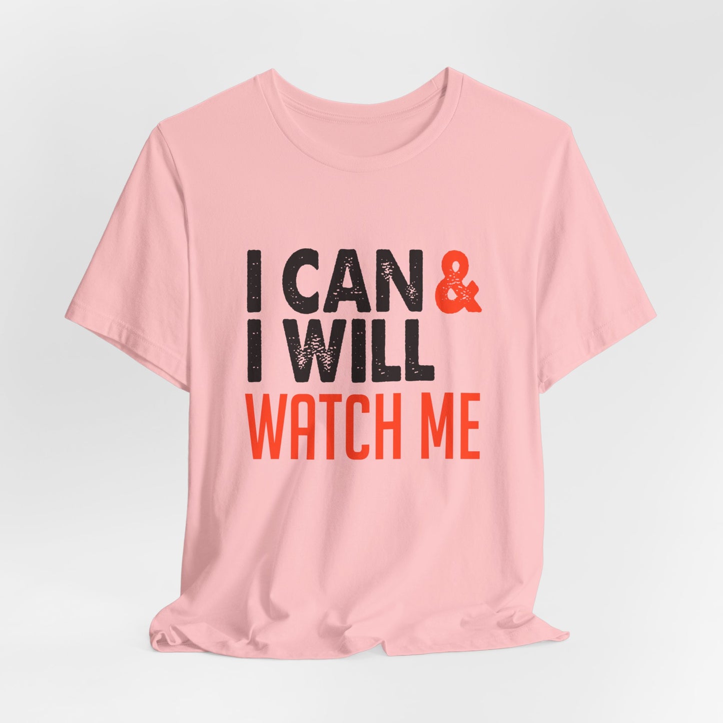 Motivational: I Can & I Will, Watch Me - Unisex Jersey Short Sleeve Tee