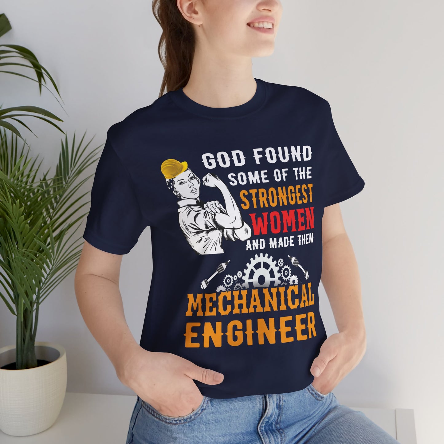 Engineer: God Found Some Of The Strongest Women And Made Them Mechanical Engineer - Unisex Jersey Short Sleeve Tee