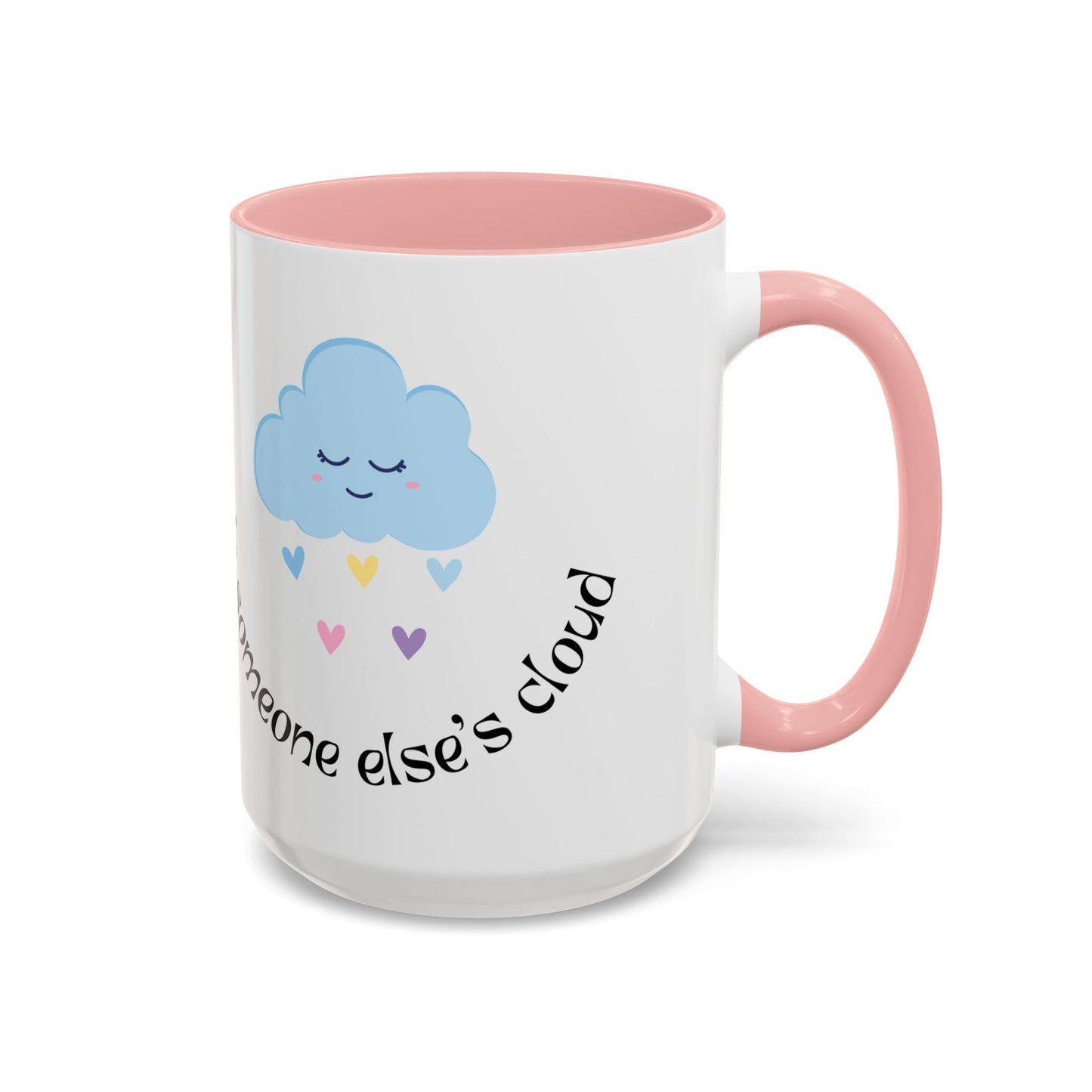 Be A Beautiful Rainbow in Someone Else's Cloud - Accent Coffee Mug (11, 15oz) - 11049