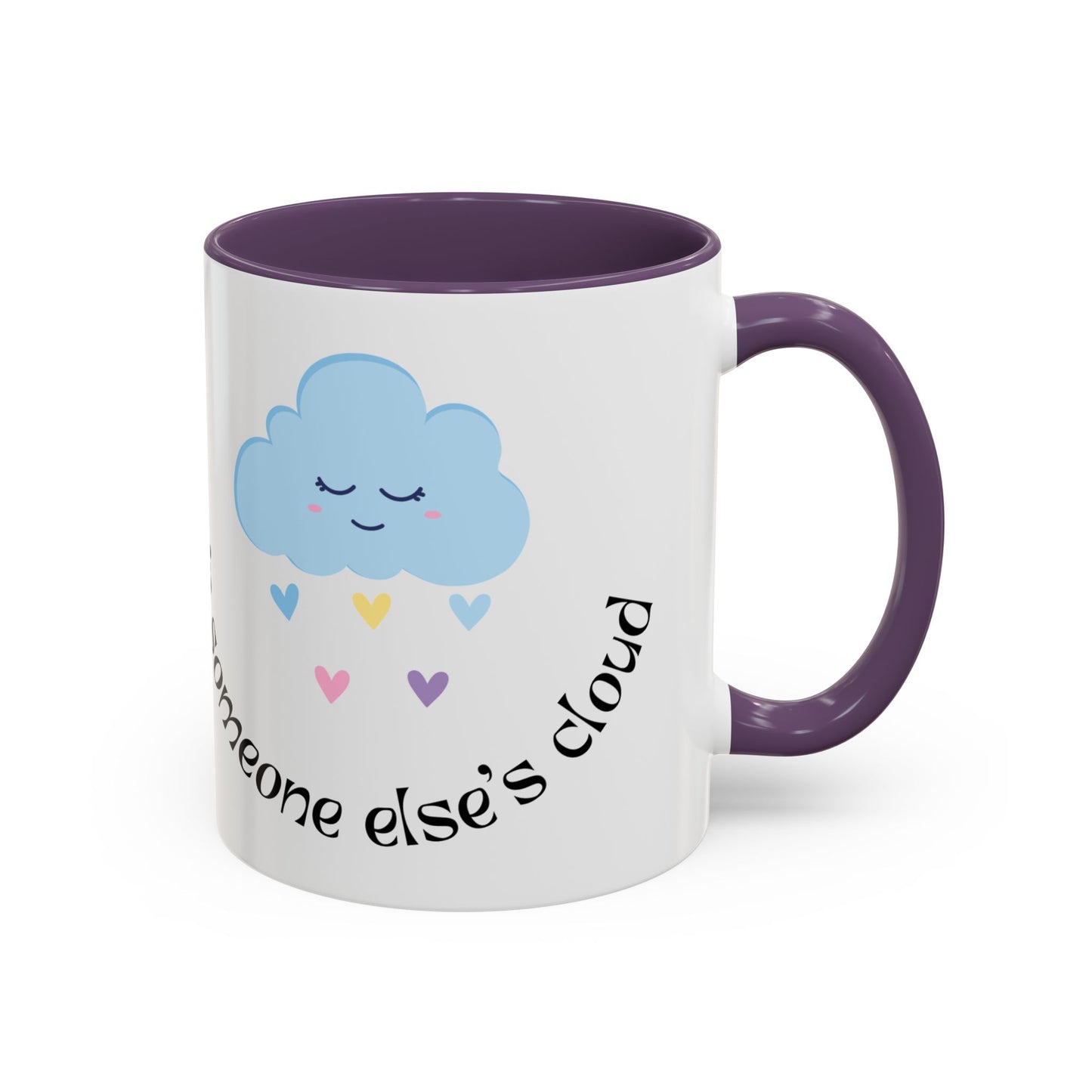 Be A Beautiful Rainbow in Someone Else's Cloud - Accent Coffee Mug (11, 15oz) - 11049