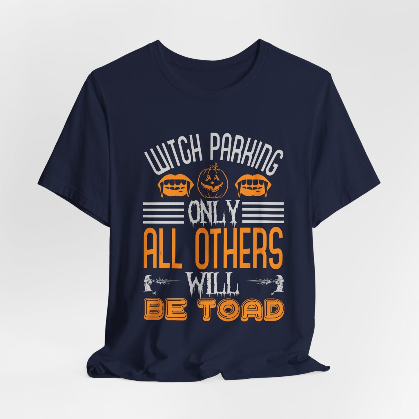 Witch Parking Only - All Others Will Be Toad - Unisex Jersey Short Sleeve Tee