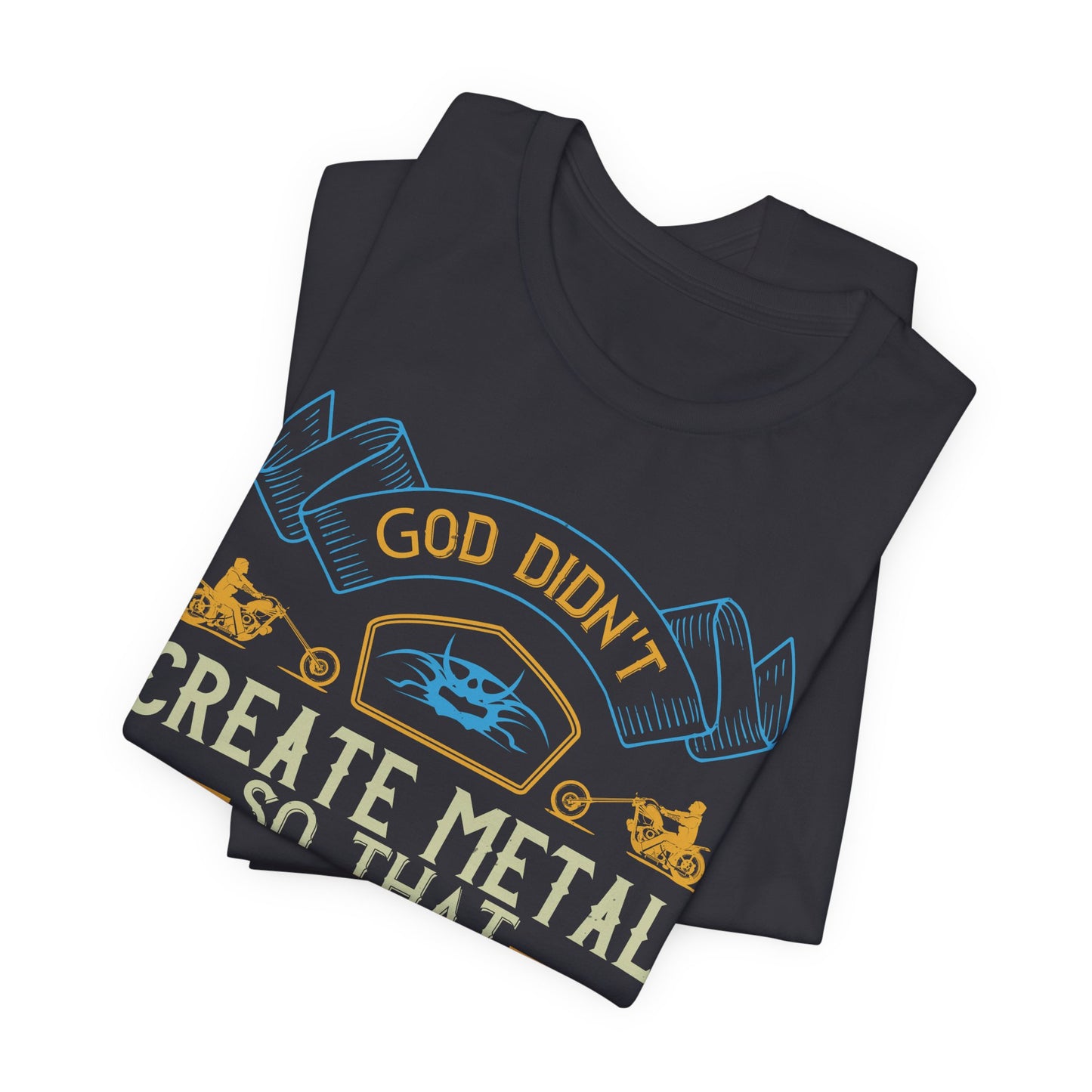 God Didn't Create Metal So That Man Could Make Paper Clips - Unisex Jersey Short Sleeve Tee - 13714