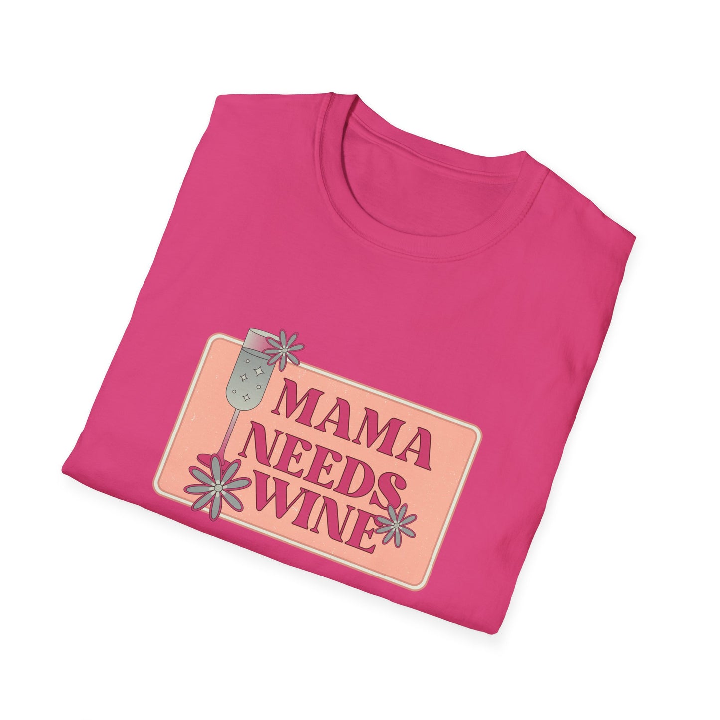 Mama Need Wine - Unisex Softstyle T-Shirt - 11778
