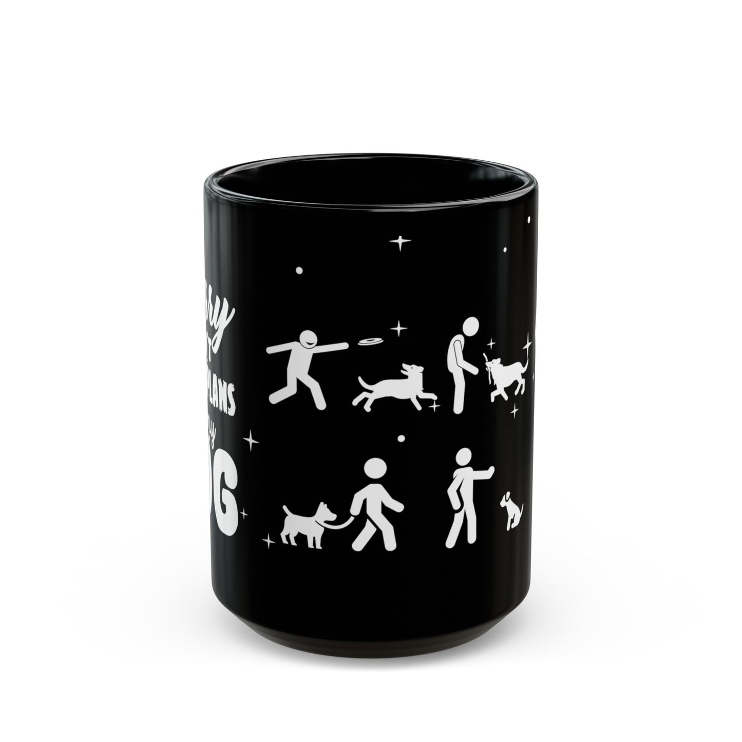 Sorry I Can't, I Have Plans With My Dogs - Black Mug (11oz, 15oz)