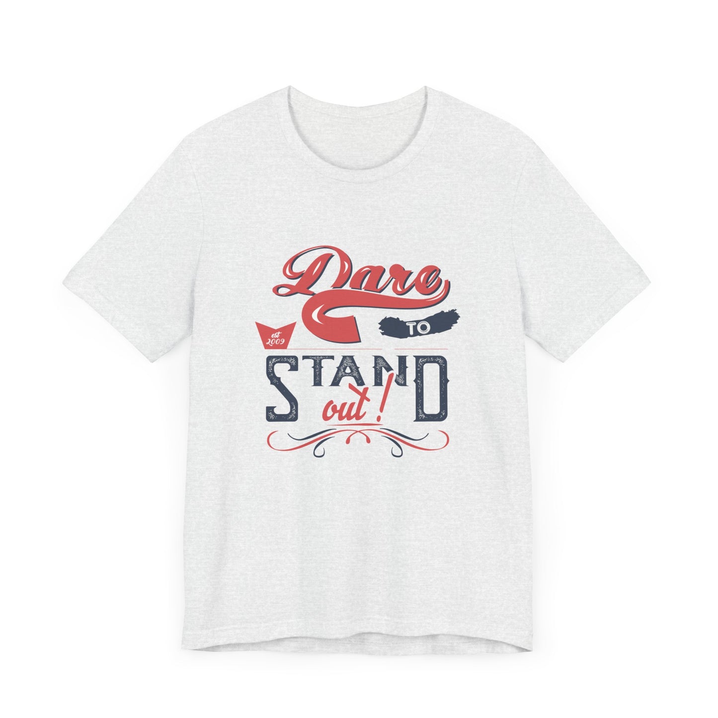 Motivational: Dare To Stand Out- Unisex Jersey Short Sleeve Tee