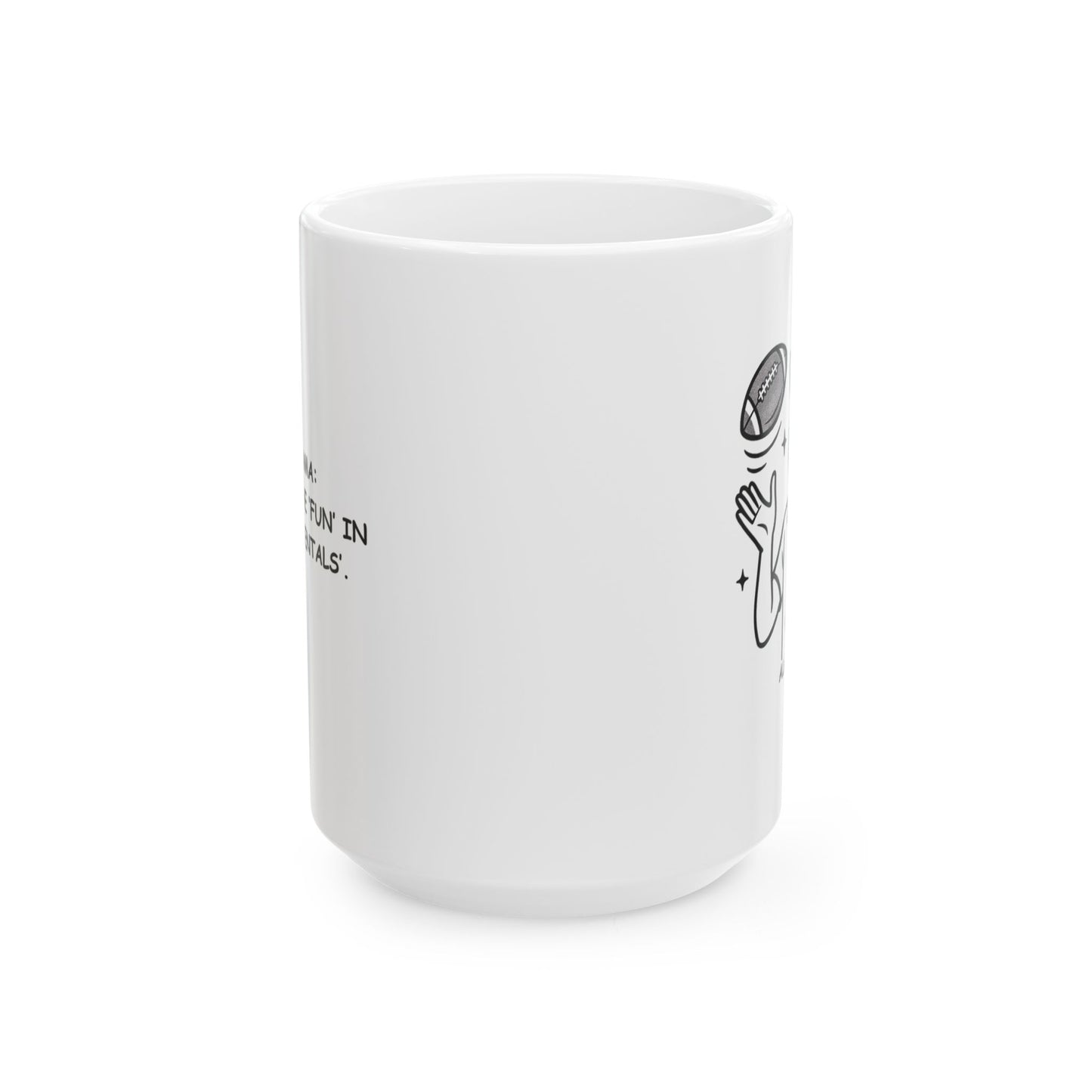 "Alabama: We put the ‘fun’ in ‘fundamentals’." Ceramic Mug - 11oz & 15oz - 12783