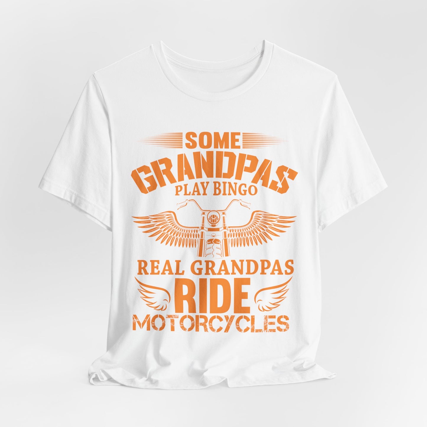 Some Grandpas Play Bingos, Real Grandpas Ride Motorcycles - Unisex Jersey Short Sleeve Tee