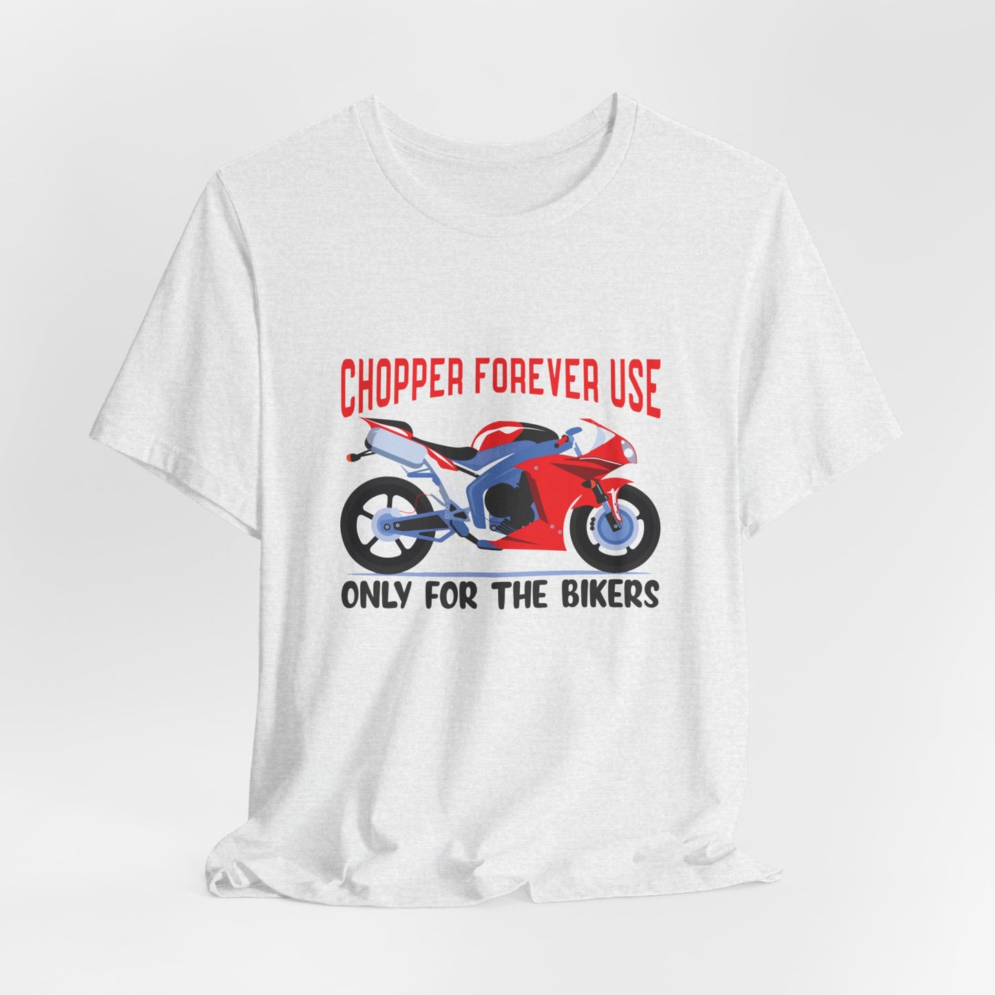 Chopper Forever Use, Only For the Bikers - Unisex Jersey Short Sleeve Tee