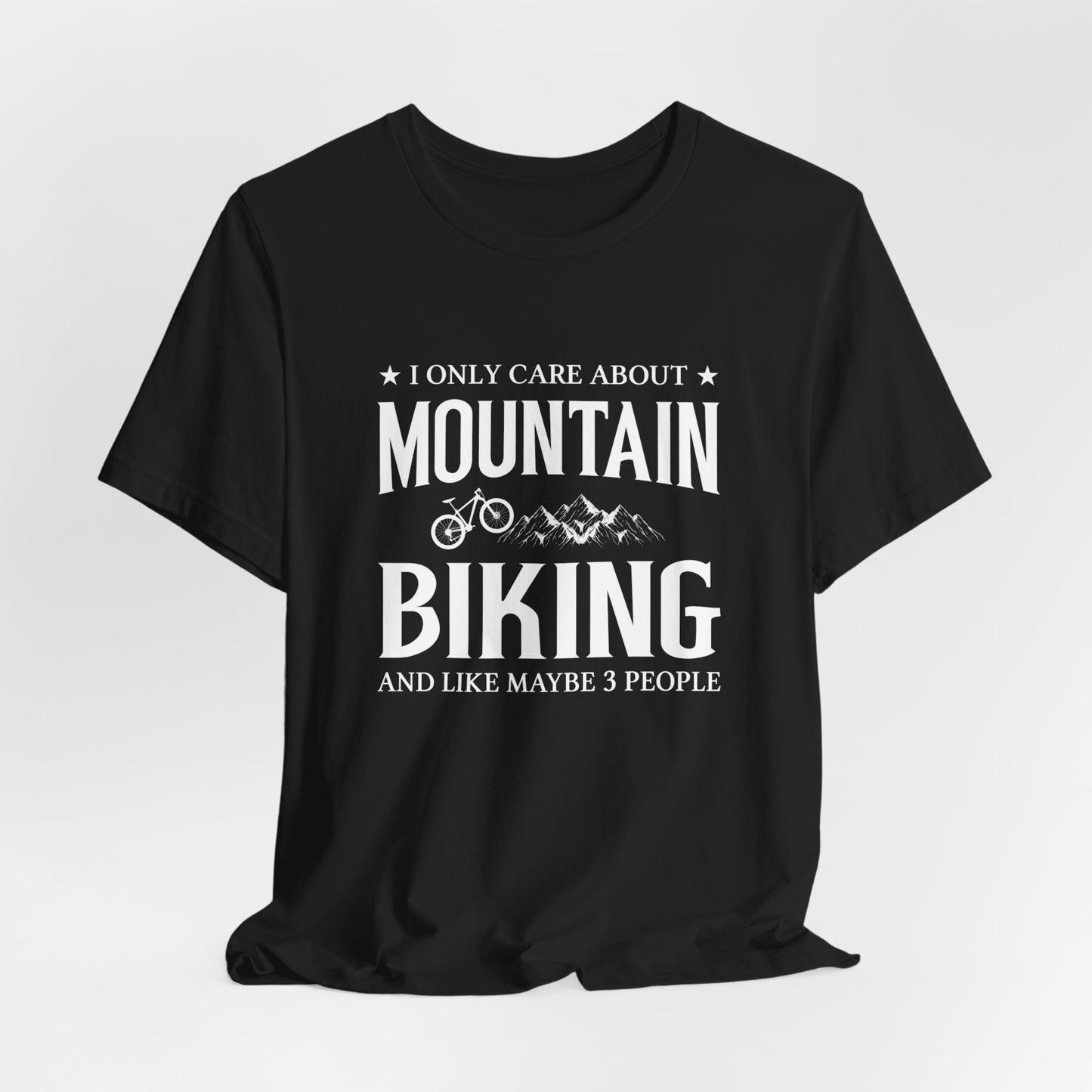 I Only Care About Mountain Biking - Unisex Jersey Short Sleeve Tee