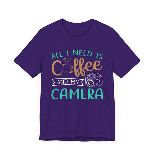 All I Need Is Coffee & My Camera - Unisex Jersey Short Sleeve Tee - 12558