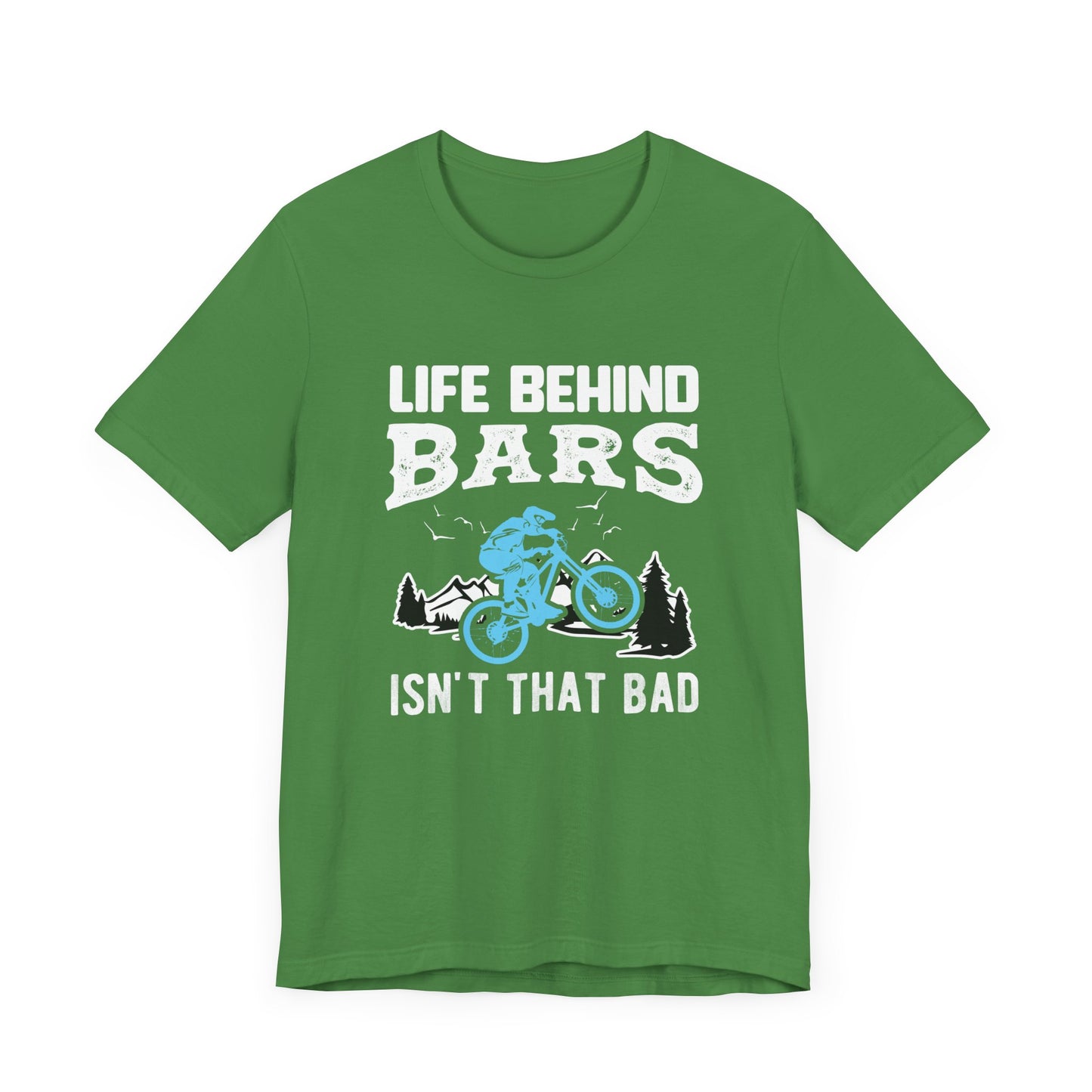 Bicycle: Life Behind Bars Isn't That Bad - Unisex Jersey Short Sleeve Tee