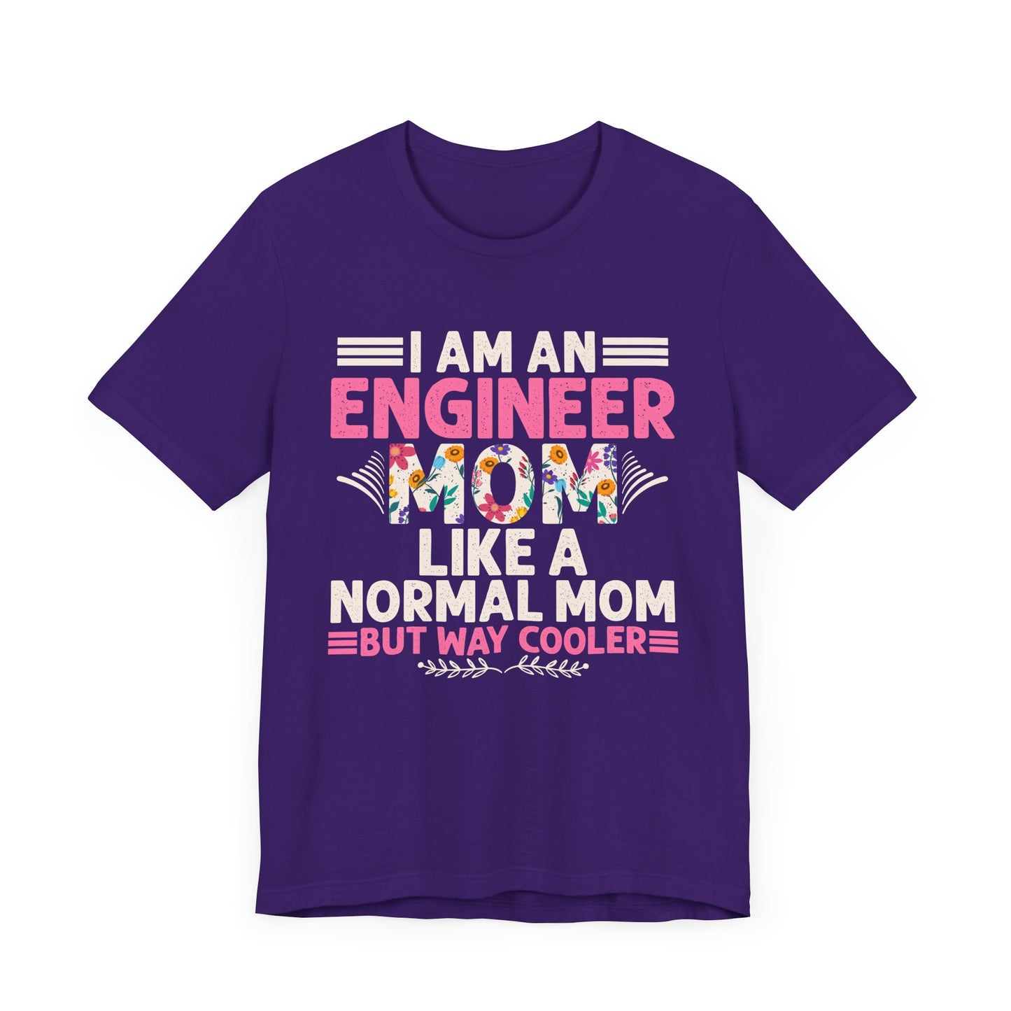 I'm An Engineer Mom Like A Normal Mom, But Way Cooler - Unisex Jersey Short Sleeve Tee - 13661