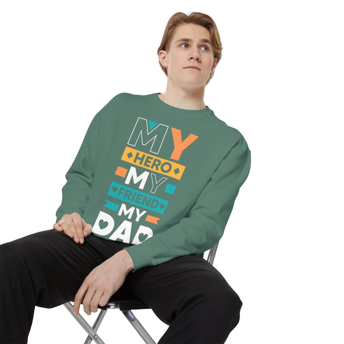 "My Hero, My Friend, My Dad" Garment-dyed Sweatshirt - 12906
