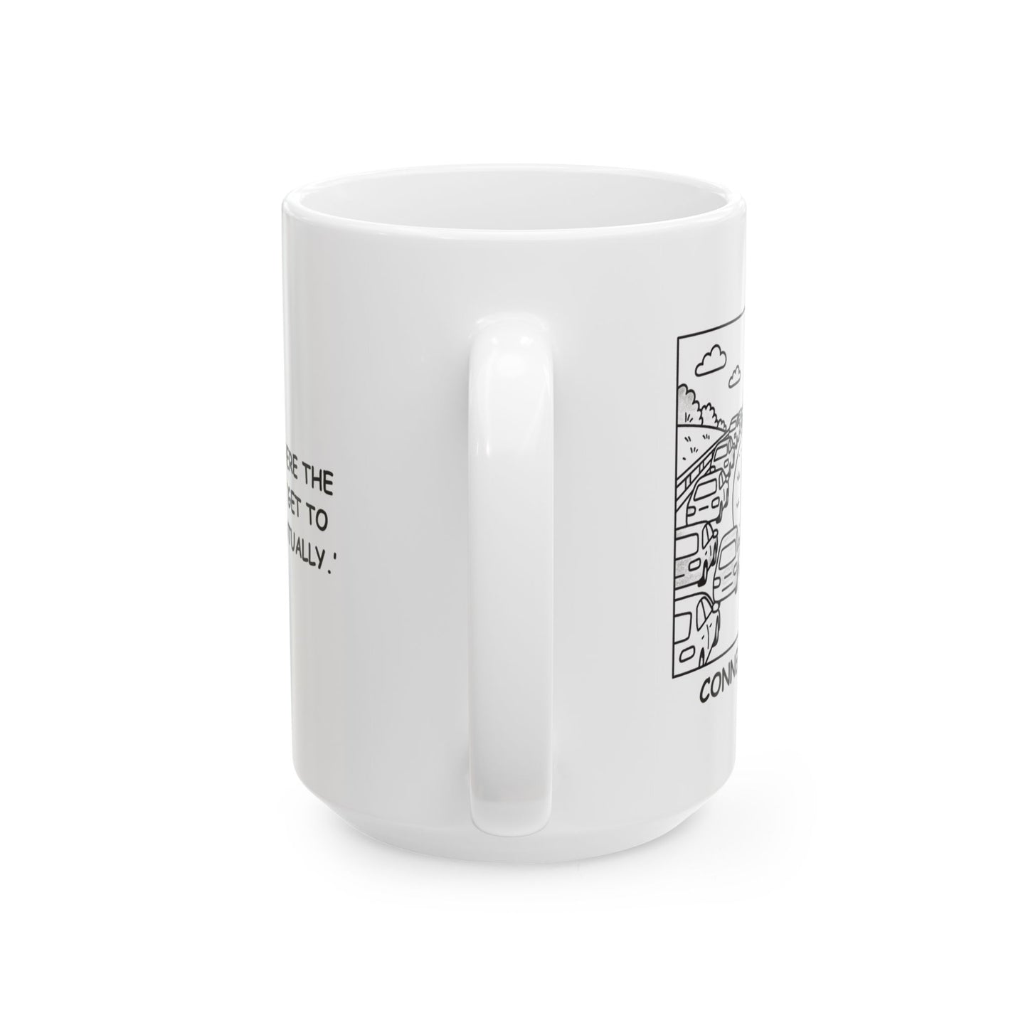 "Connecticut: Where the state motto is ‘Get to the beach... eventually.’" Ceramic Mug - 13783