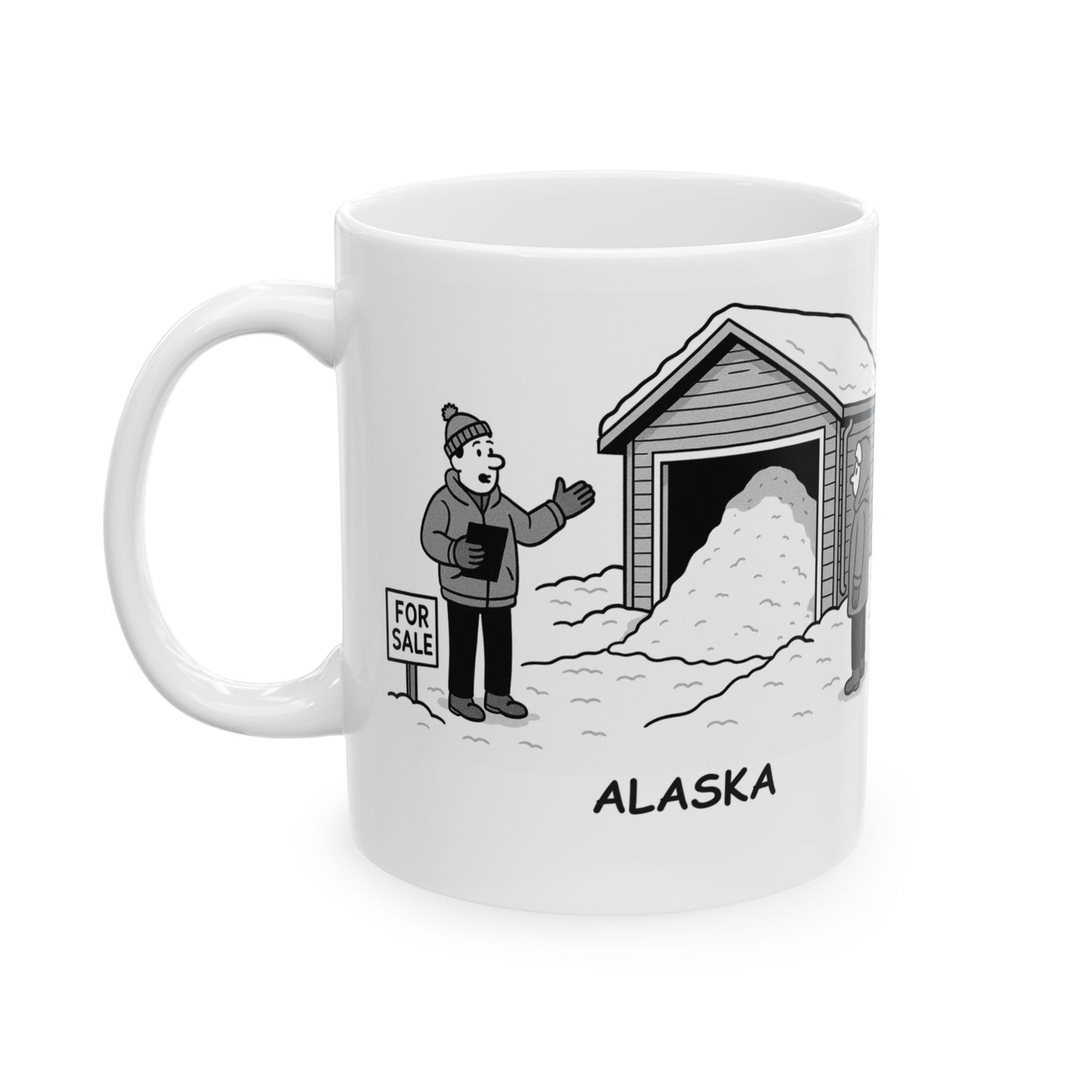 "In Alaska, winter is the season of the real estate sale: ‘That’s right, this house has a garage full of snow!’" Ceramic Mug - 13011