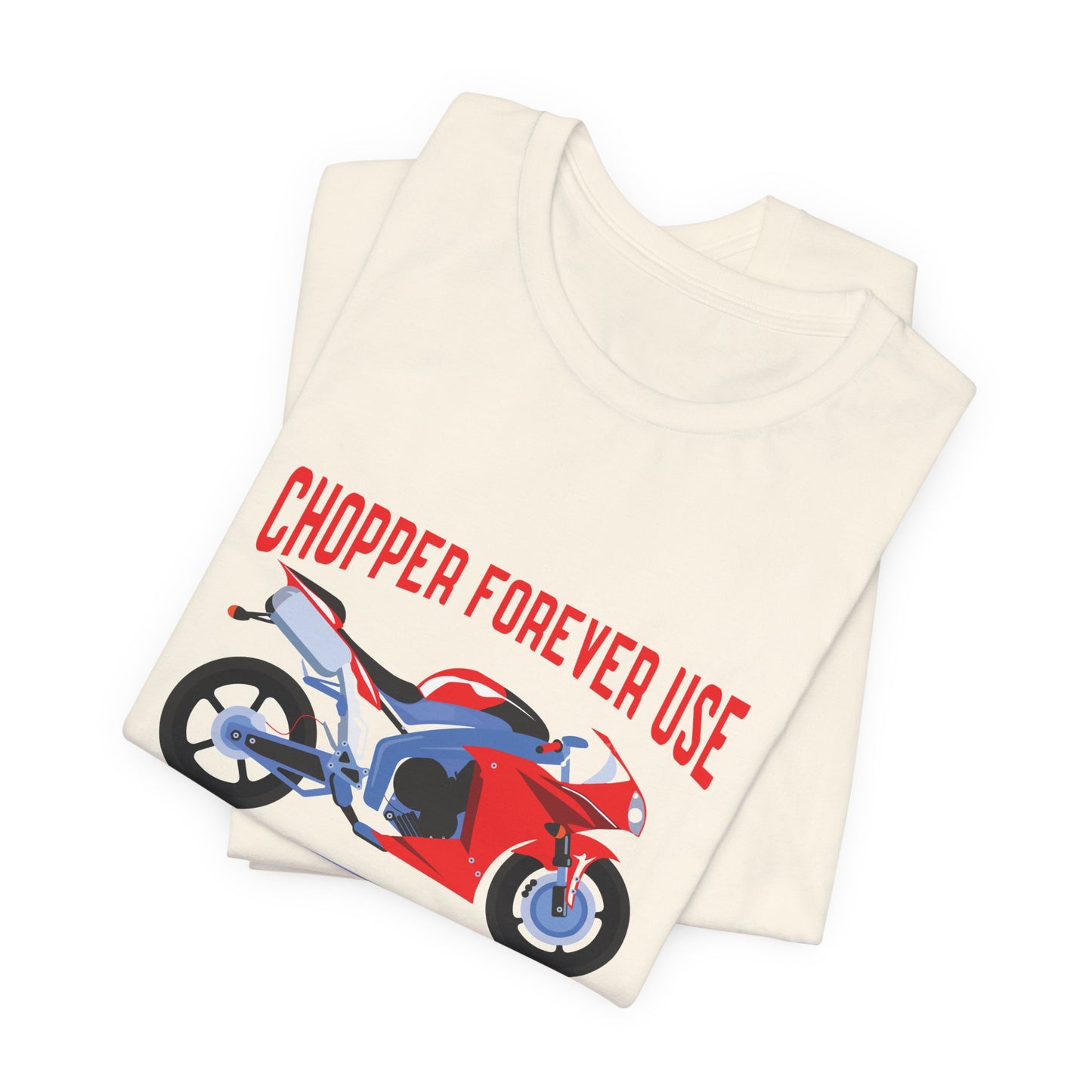 Chopper Forever Use, Only For the Bikers - Unisex Jersey Short Sleeve Tee